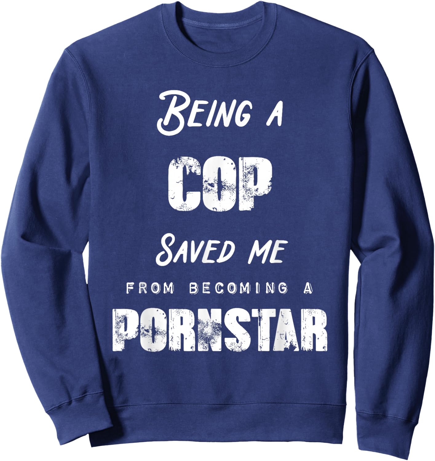 Funny Being a Nurse Saved Me From Becoming a Pornstar Gift Sweatshirt - Sweatshirt | Navy