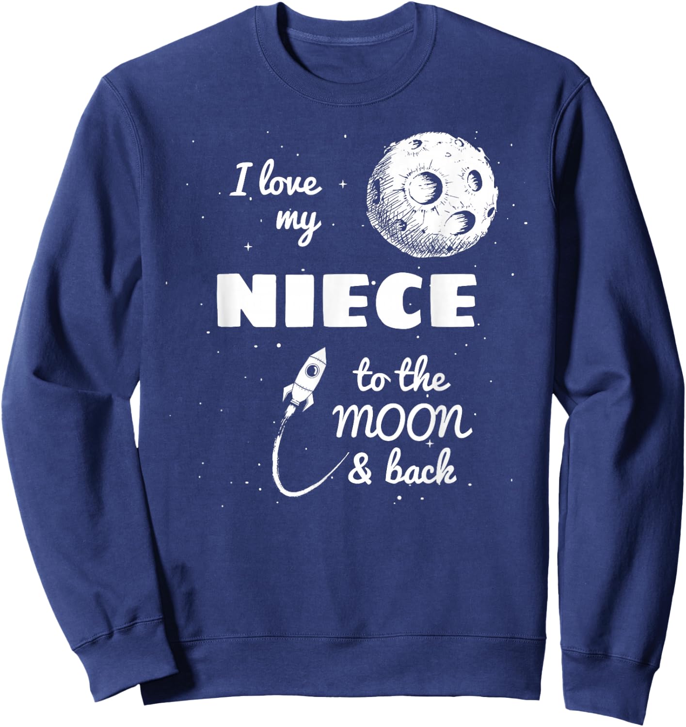 I Love My Niece to the Moon and Back Sweatshirt - Sweatshirt | Navy