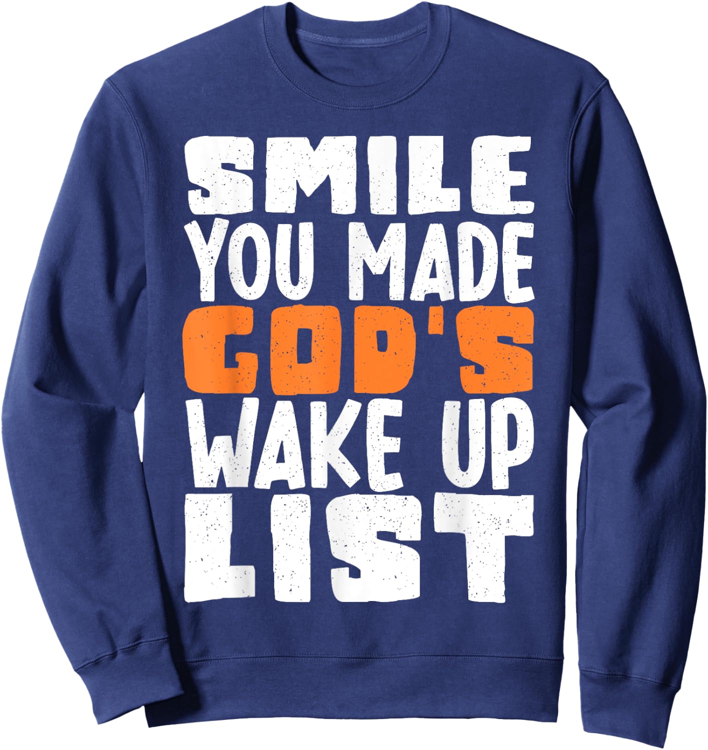 Smile You Made Gods Wake Up List Sweatshirt - Sweatshirt | Navy