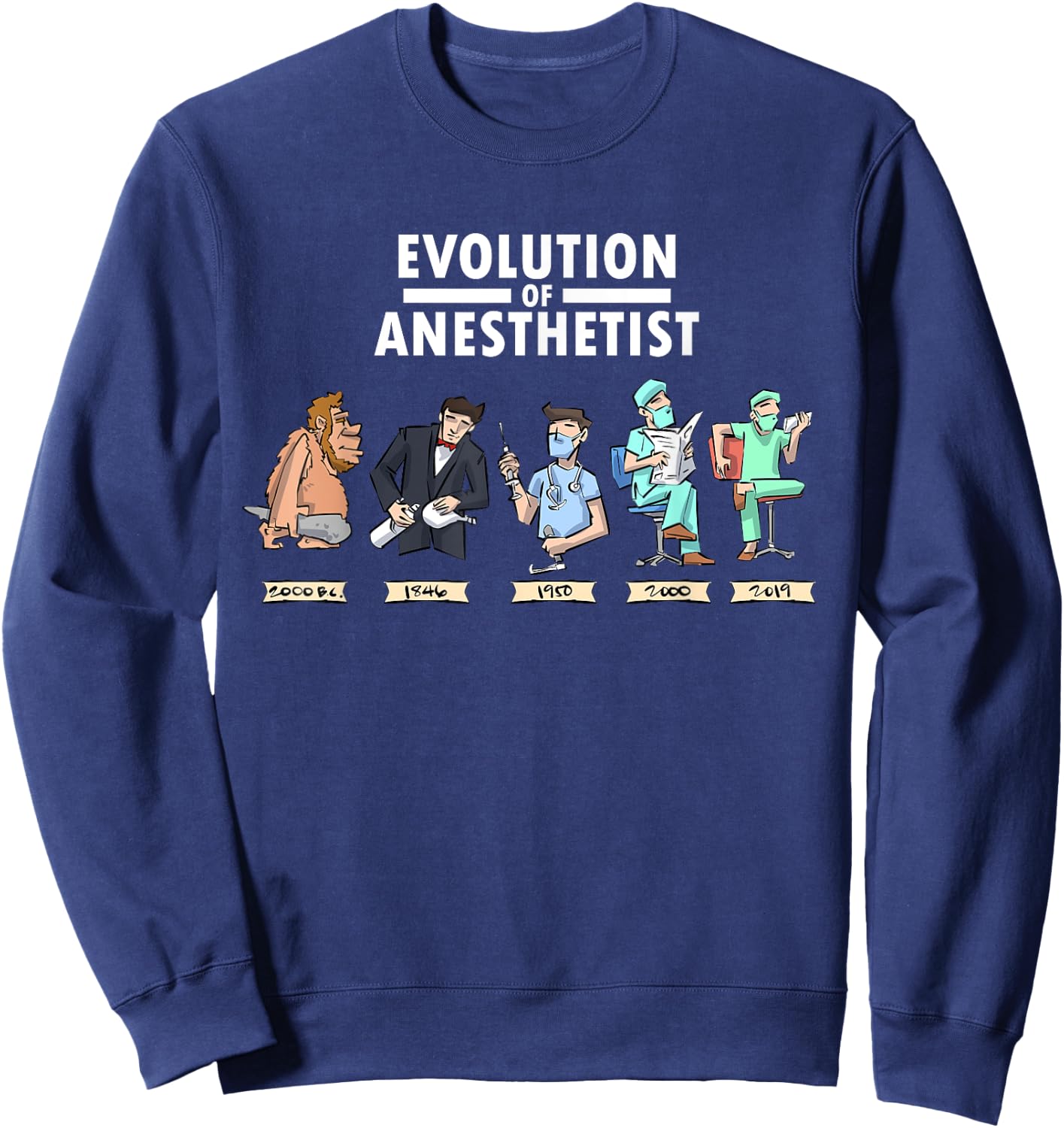 Funny Anesthesia T shirt Evolution of Anesthesia Gift Sweatshirt - Sweatshirt | Navy