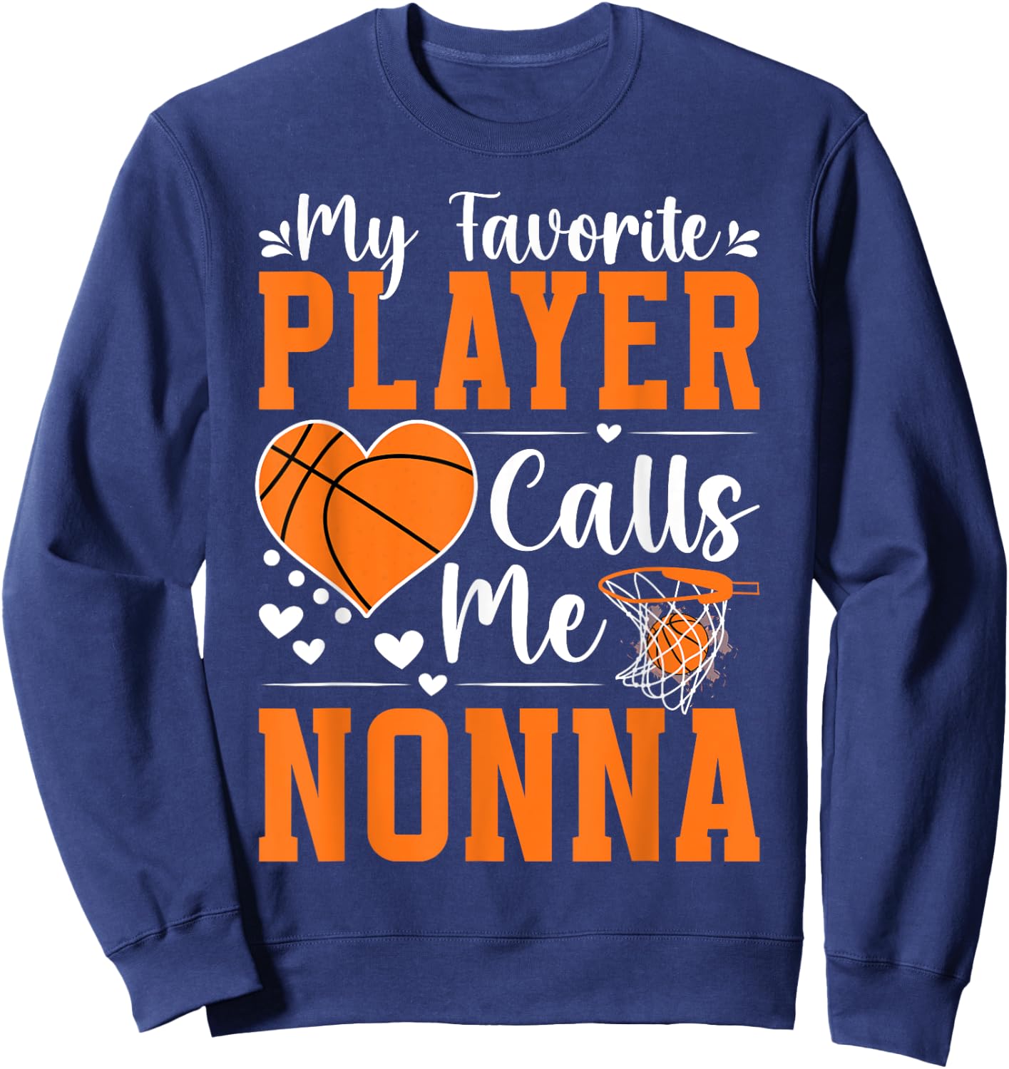 Favorite Basketball Player Calls Me Nonna Basketball Nonna Sweatshirt - Sweatshirt | Navy