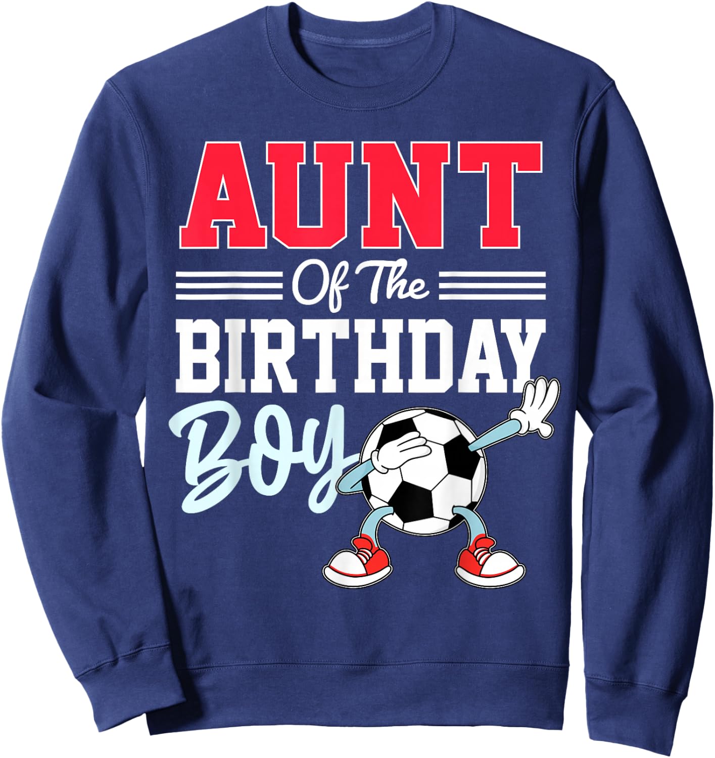 Aunt Of The Birthday Boy Shirt Soccer Party Family Sweatshirt - Sweatshirt | Navy
