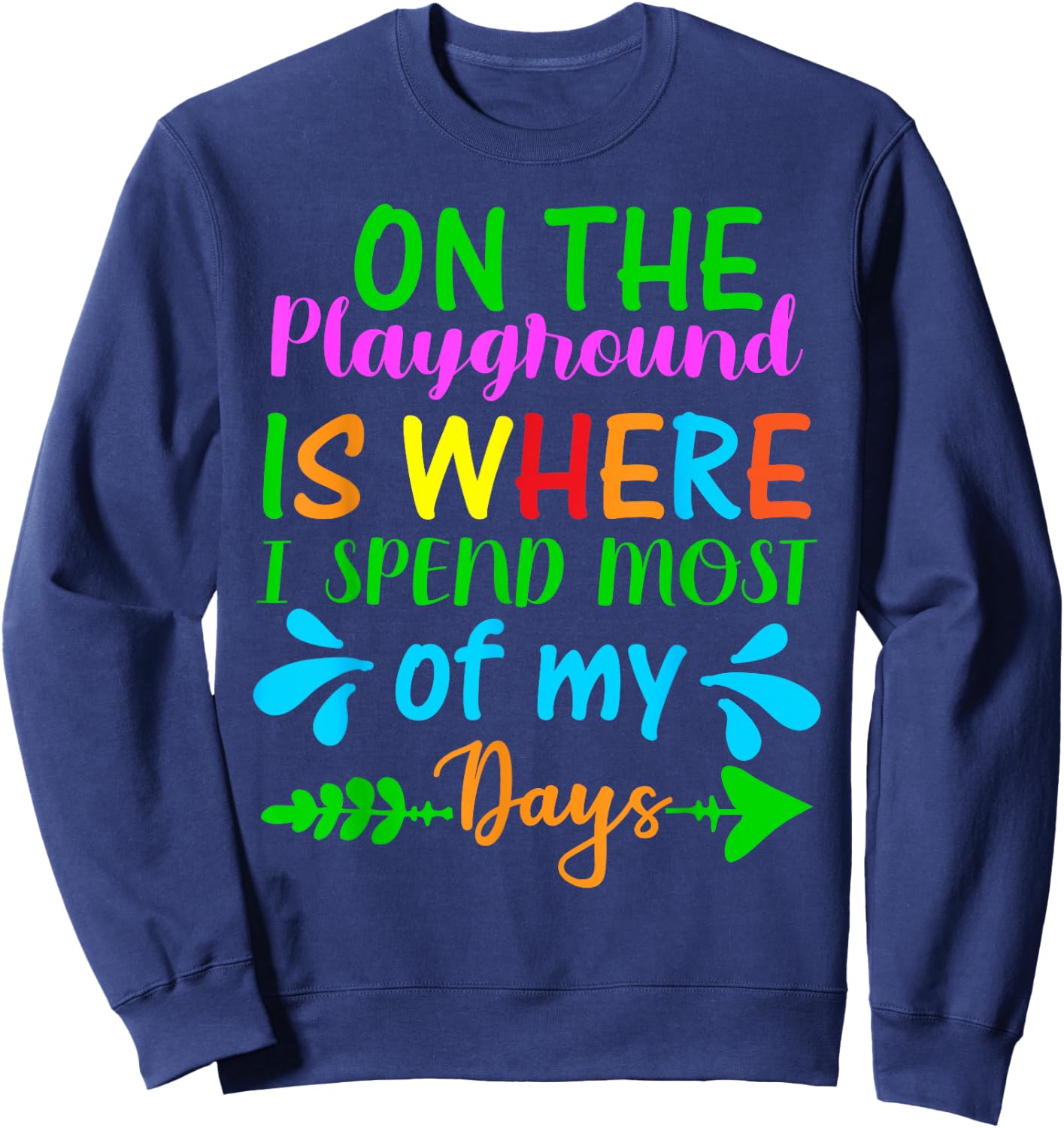 On The Playground Is Where I Spend Most Of My Days Gifts Sweatshirt - Sweatshirt | Navy