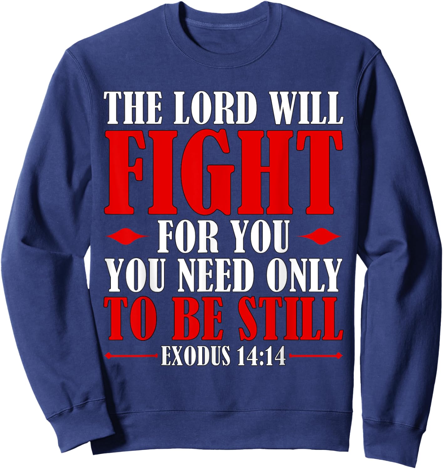 Bible Verse Scripture Exodus 14:14 God Battles For You Sweatshirt - Sweatshirt | Navy