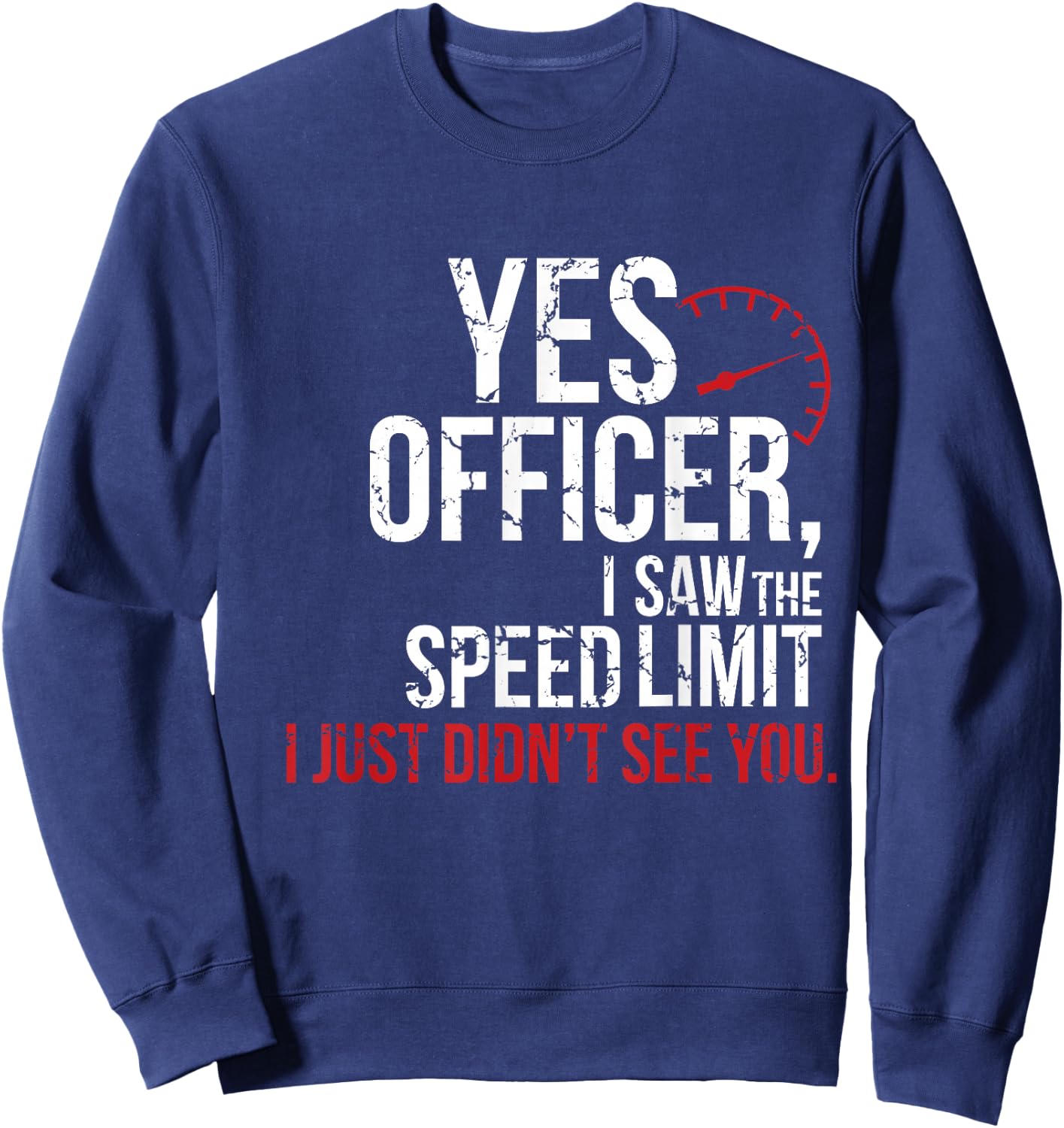 Yes Officer Speeding Shirt - For Car Enthusiasts & Mechanics Sweatshirt - Sweatshirt | Navy
