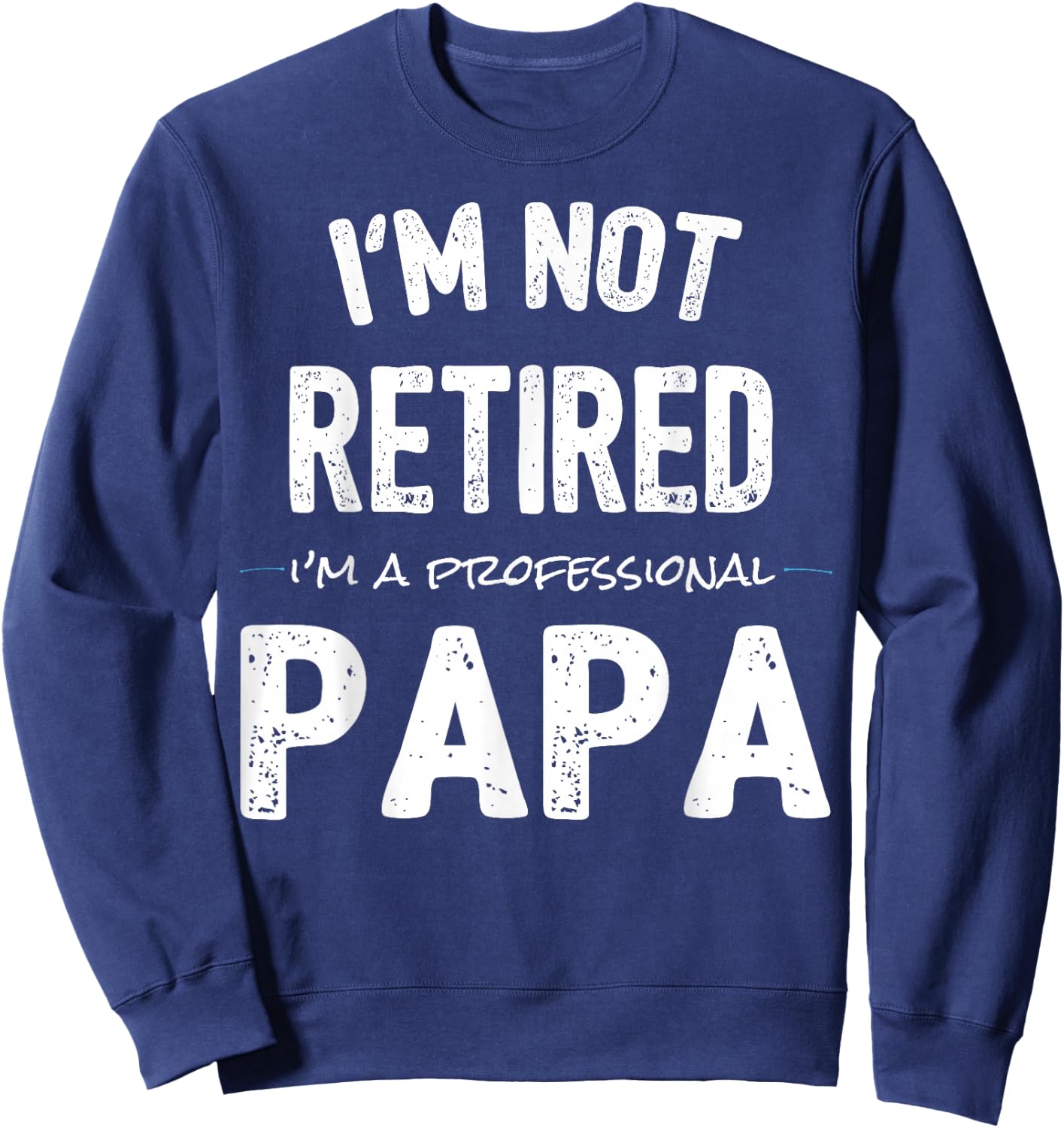 Retirement Shirts for Retired Papa from Grandkids Sweatshirt - Sweatshirt | Navy