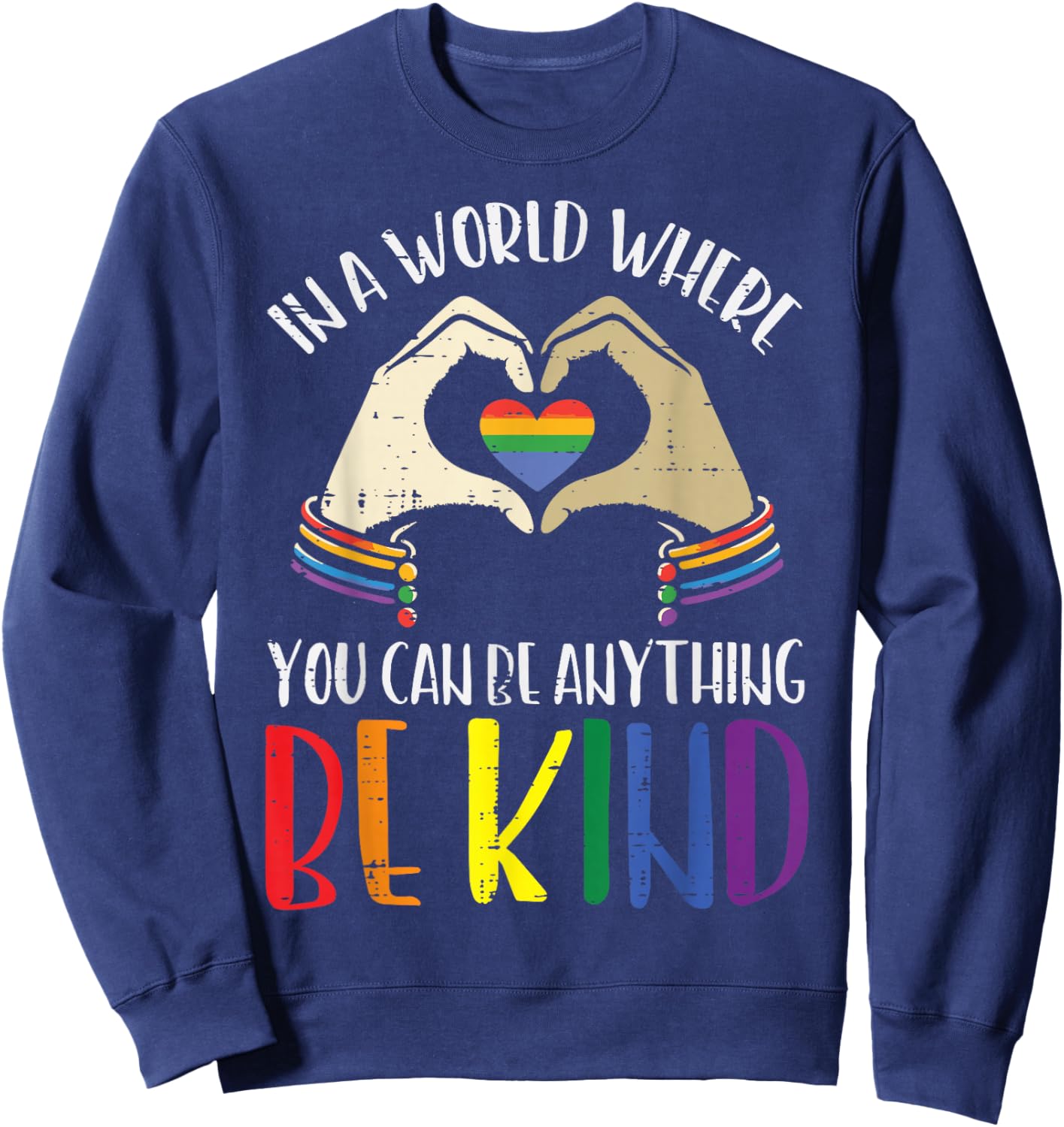 Gay Pride Month World Kind LGBTQ Ally Rainbow Men Women Sweatshirt - Sweatshirt | Navy