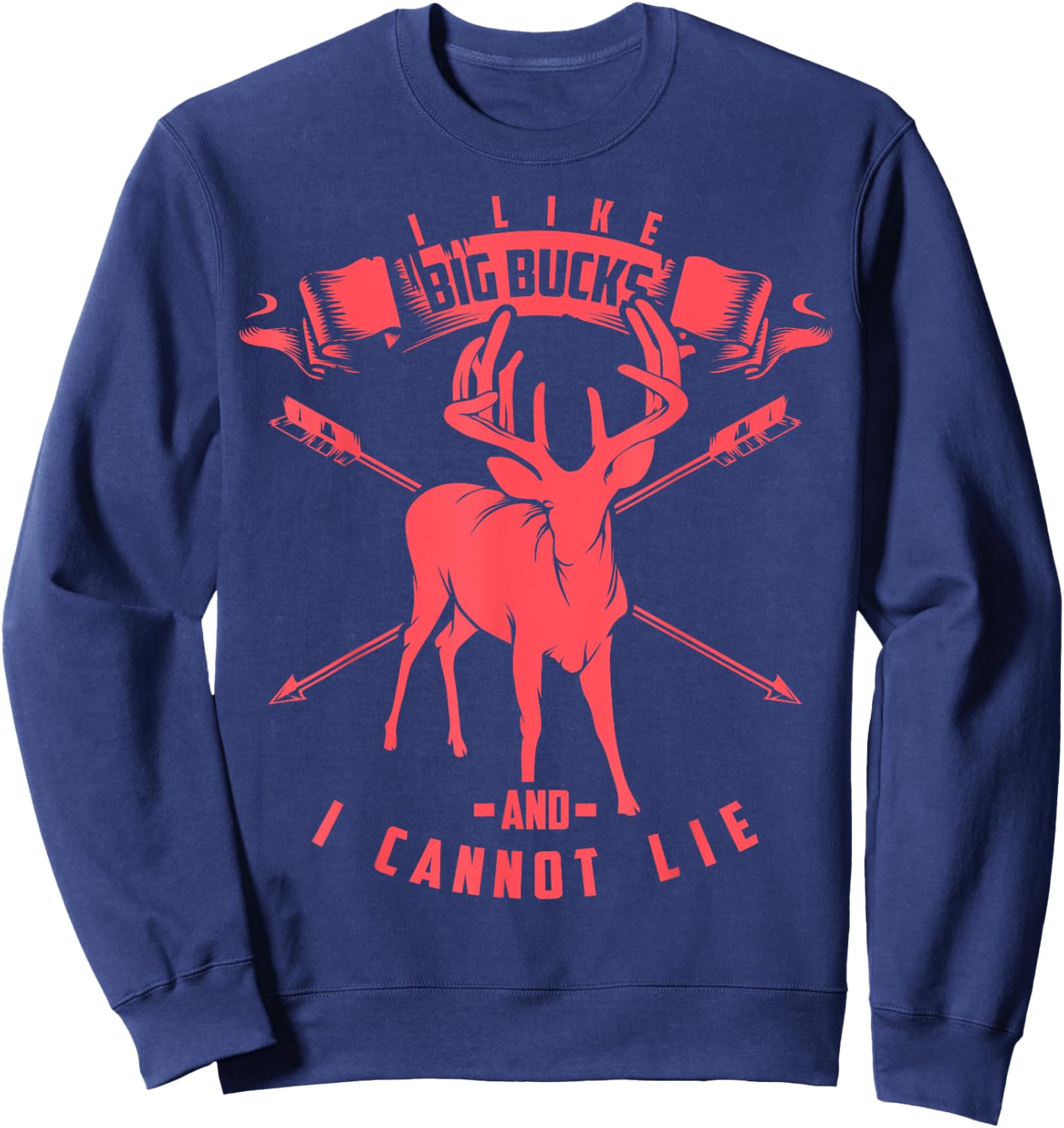 I Like Big Bucks And I Cannot Lie Deer Shirt & Women Sweatshirt - Sweatshirt | Navy