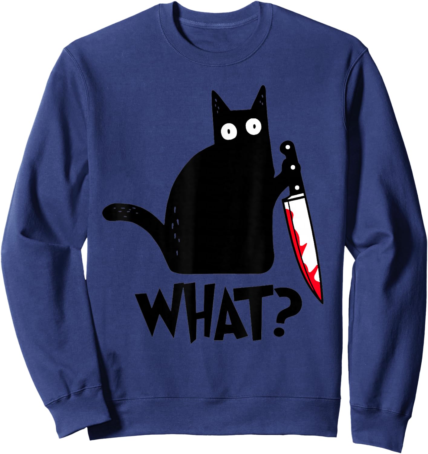 Cat What? Funny Black Cat Murderous Cat With Knife Sweatshirt - Sweatshirt | Navy