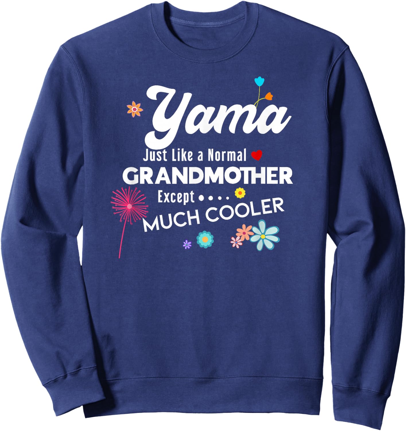 Yama Just Like Grandma Except Much Cooler Sweatshirt - Sweatshirt | Navy