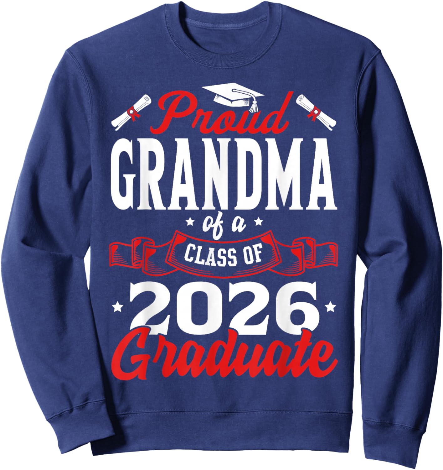 Proud Grandma of a Class of 2026 Graduate Senior Graduation Sweatshirt - Sweatshirt | Navy