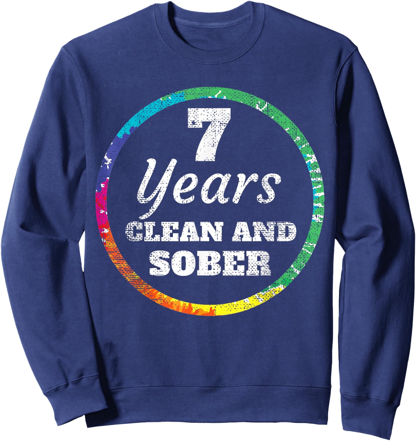 7 Year Clean and Sober Addiction Sweatshirt - Sweatshirt | Navy