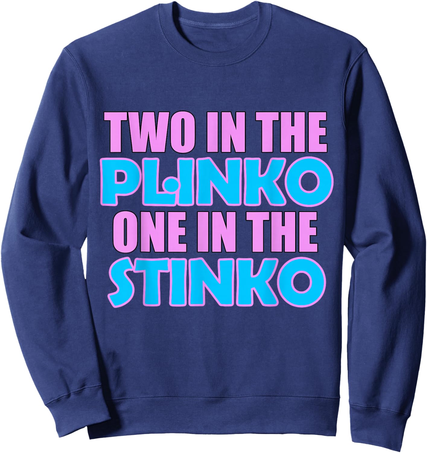 Two in the Plinko One in the Stinko Sweatshirt - Sweatshirt | Navy
