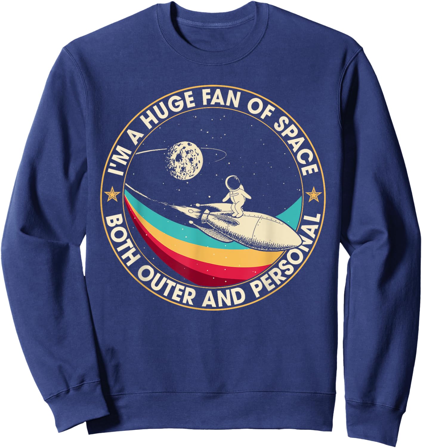 I'm A Huge Fan Of Space Both Outer And Personal Sweatshirt - Sweatshirt | Navy