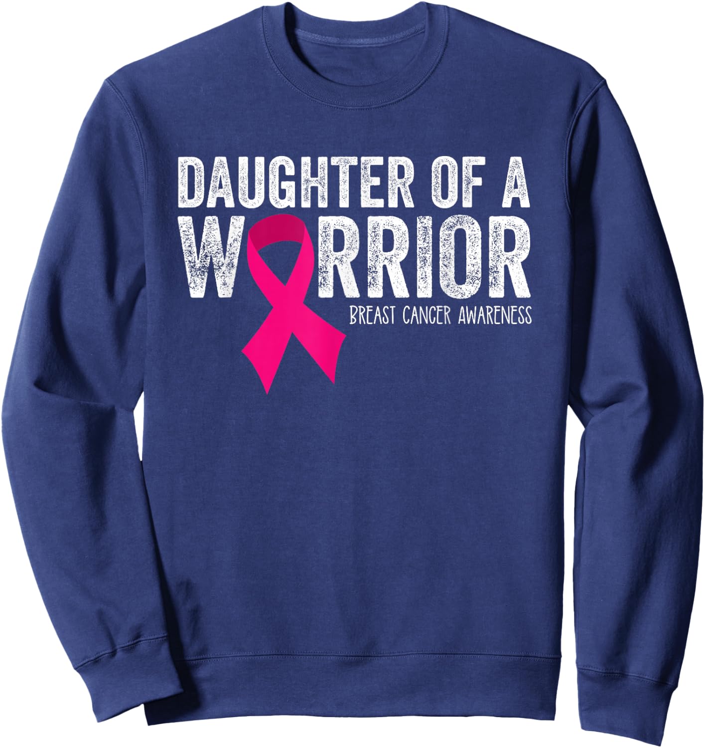 Daughter of a Warrior Breast Cancer Awareness Pink Ribbon Sweatshirt - Sweatshirt | Navy