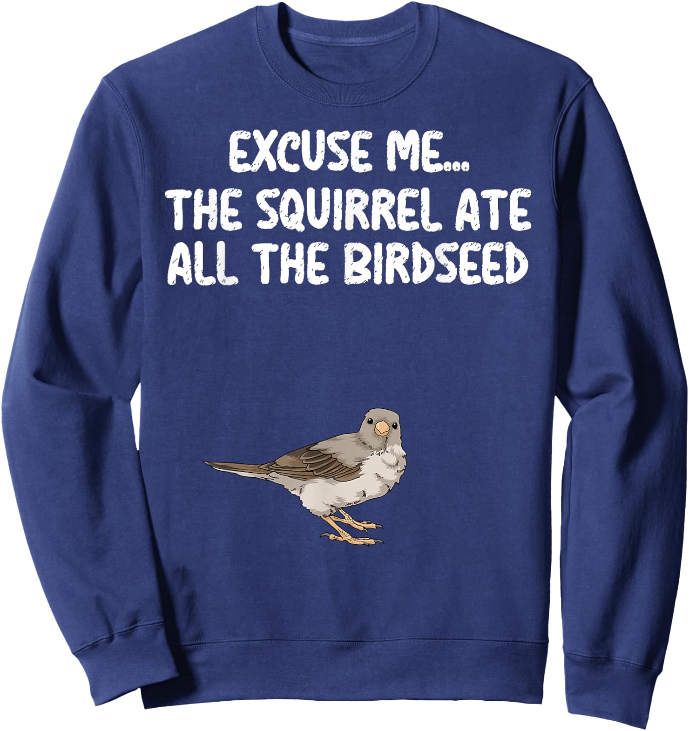 Excuse Me The Birdfeeder Is Empty Bird Watching Squirrel Sweatshirt - Sweatshirt | Navy