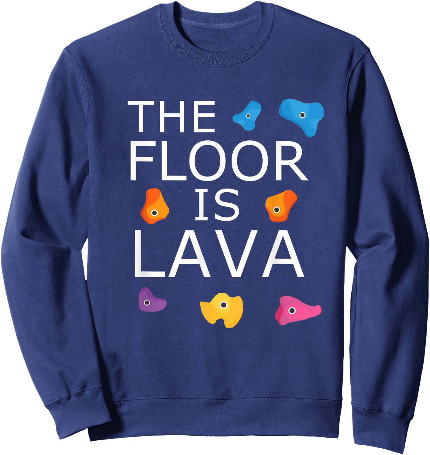 The Floor Is Lava Funny Rock Climbing Climber Bouldering Sweatshirt - Sweatshirt | Navy