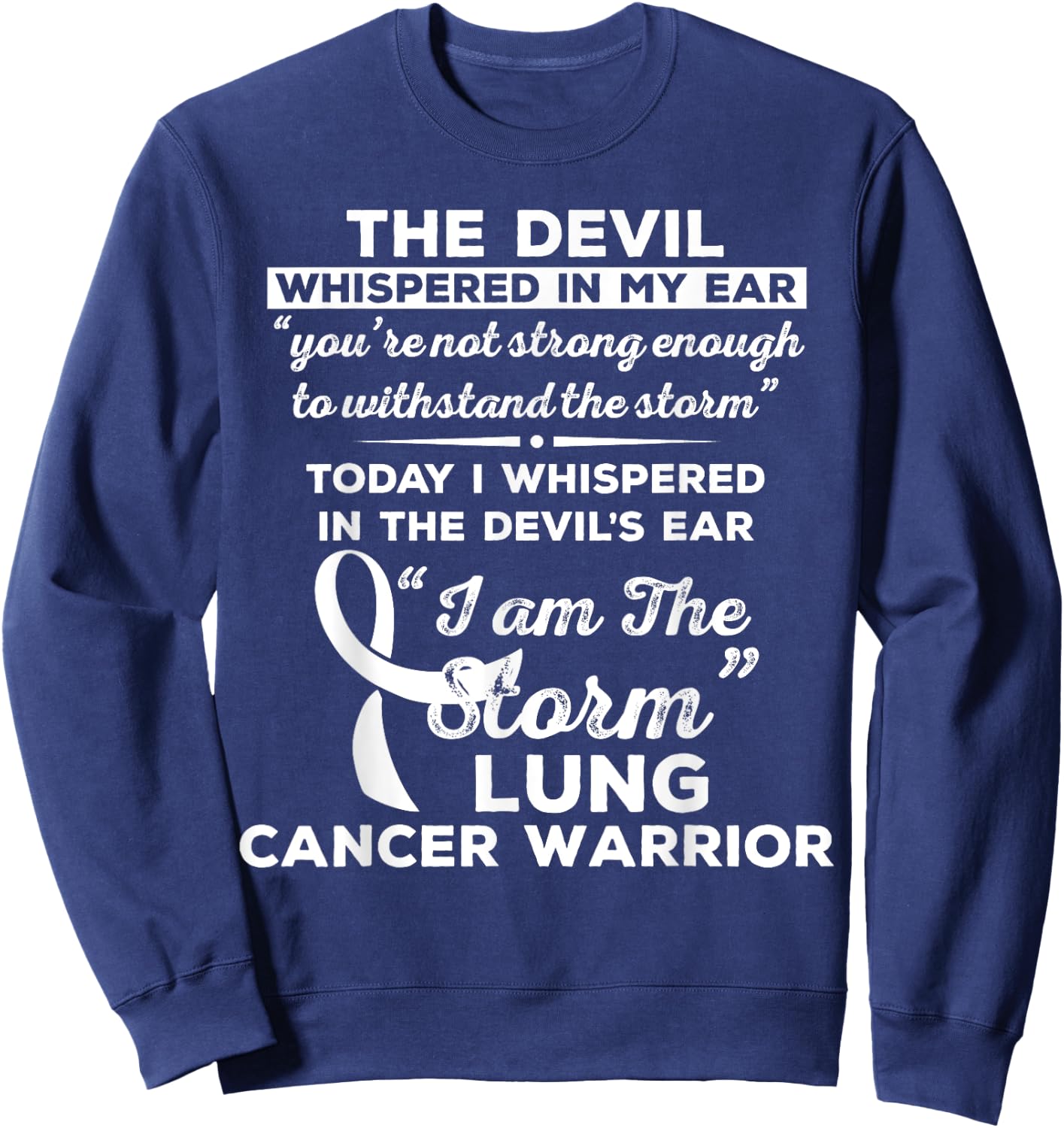 I Am the Storm Lung Cancer Warrior Sweatshirt - Sweatshirt | Navy