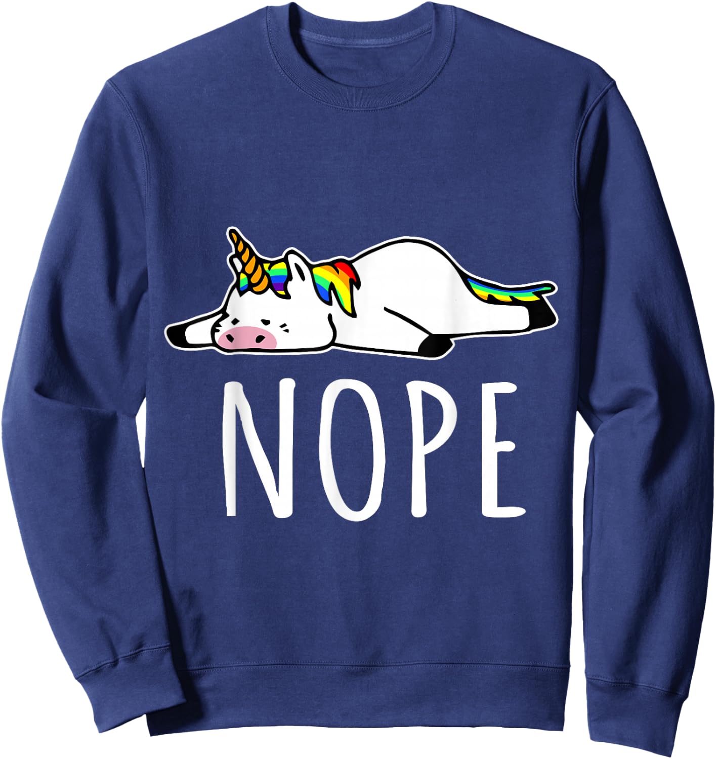 Nope Unicorn Nah Not Gonna Do It, Funny Lazy Gift Sweatshirt - Sweatshirt | Navy