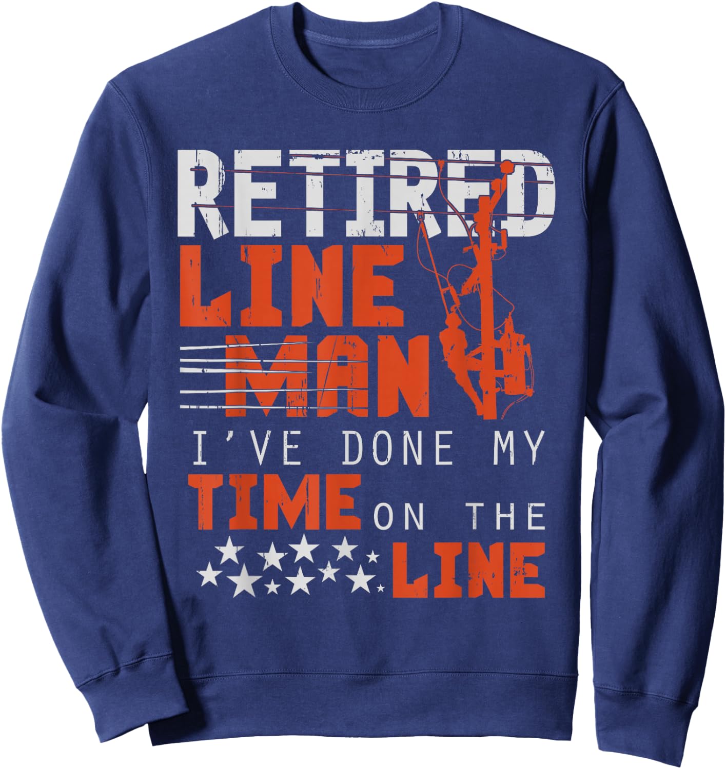 Retired Lineman design Funny Retirement Gift Sweatshirt - Sweatshirt | Navy