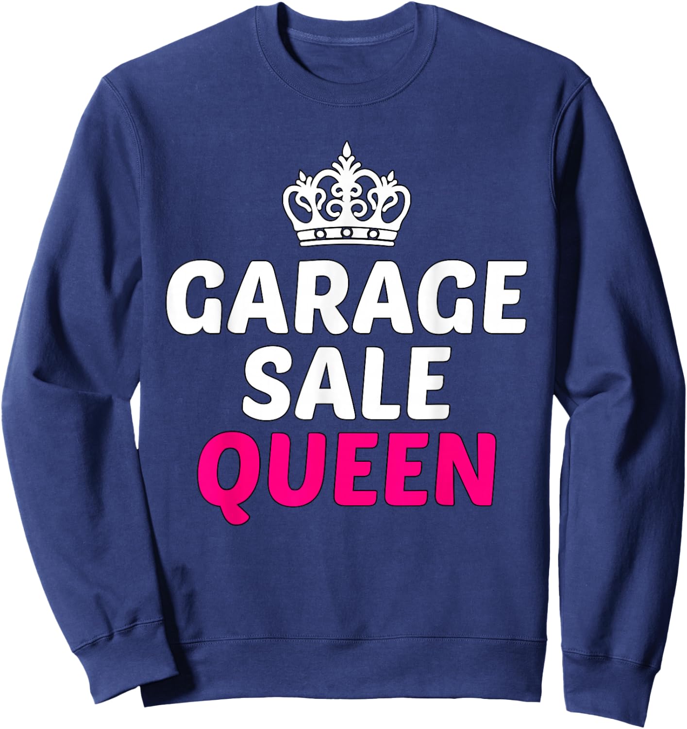 Garage Sale Shirt Funny Garage Sale Queen Yard Sale Sweatshirt - Sweatshirt | Navy