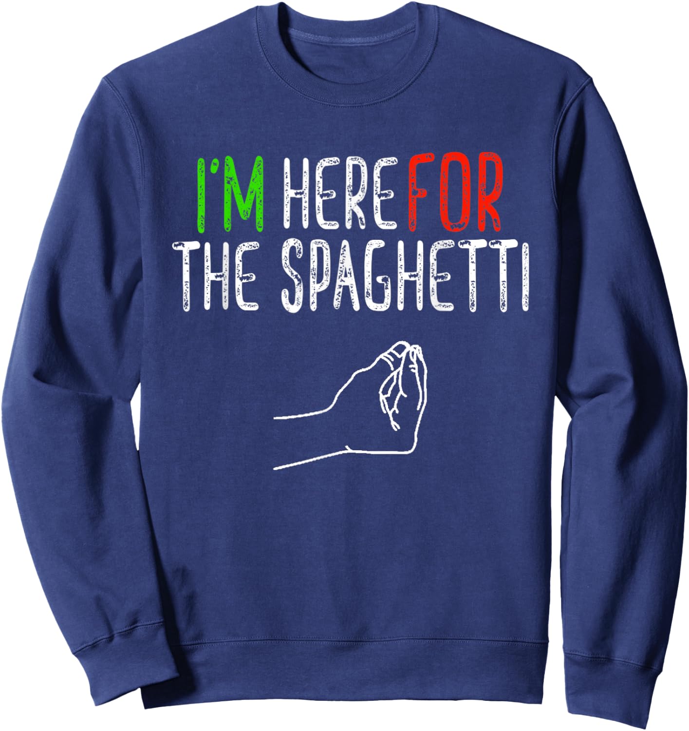 Here for the Spaghetti Funny Hand Italian Food Gift Sweatshirt - Sweatshirt | Navy