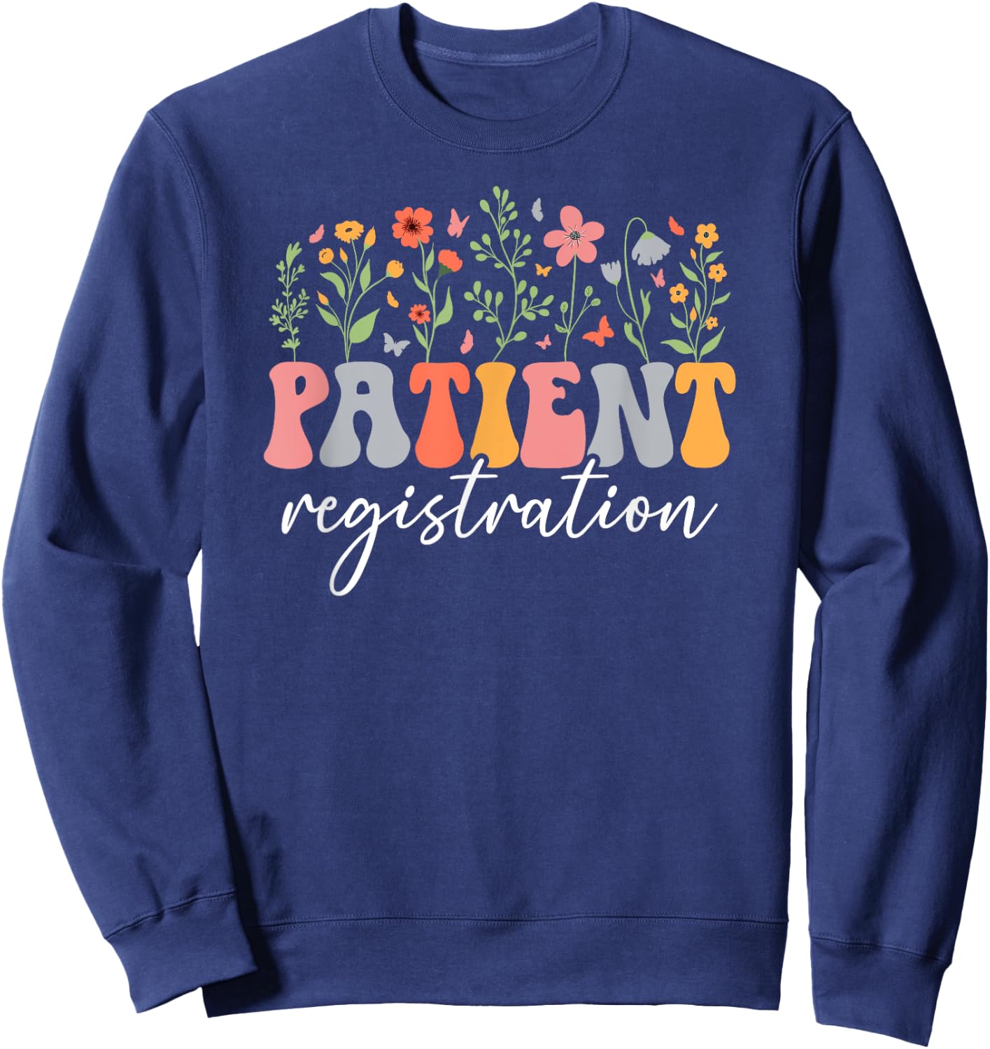 Groovy Patient Registration Appreciation Patient Registrar Sweatshirt - Sweatshirt | Navy