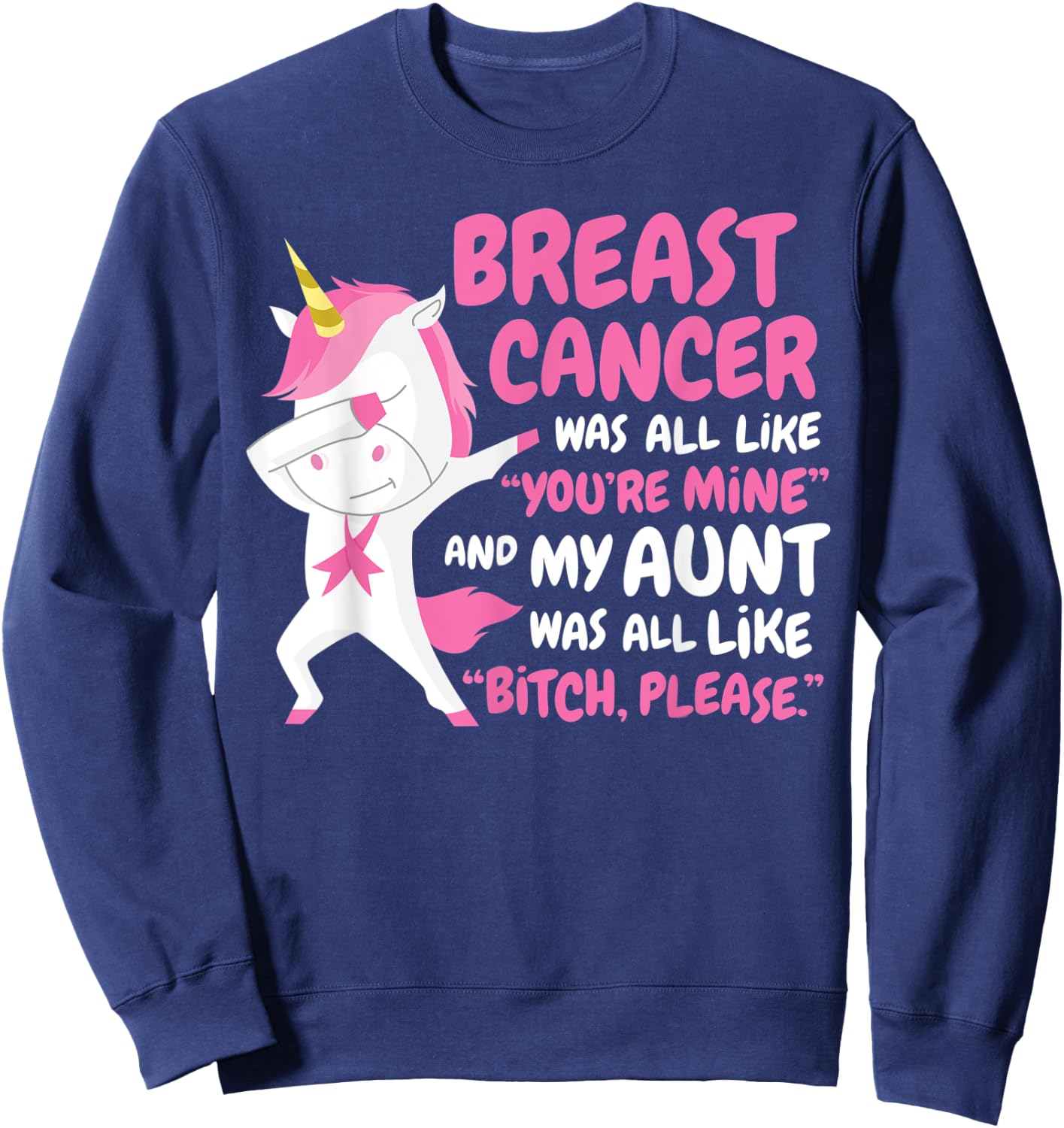 My Aunt Breast Cancer Survivor Support Funny Quote Unicorn Sweatshirt - Sweatshirt | Navy