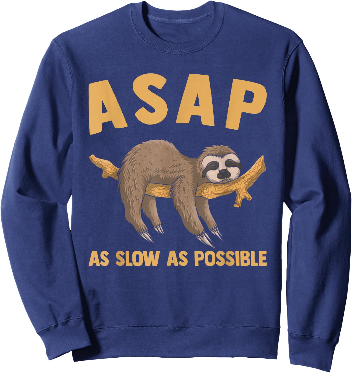 Animal Lover Funny Lazy Sloth ASAP As Slow As Possible Sweatshirt - Sweatshirt | Navy
