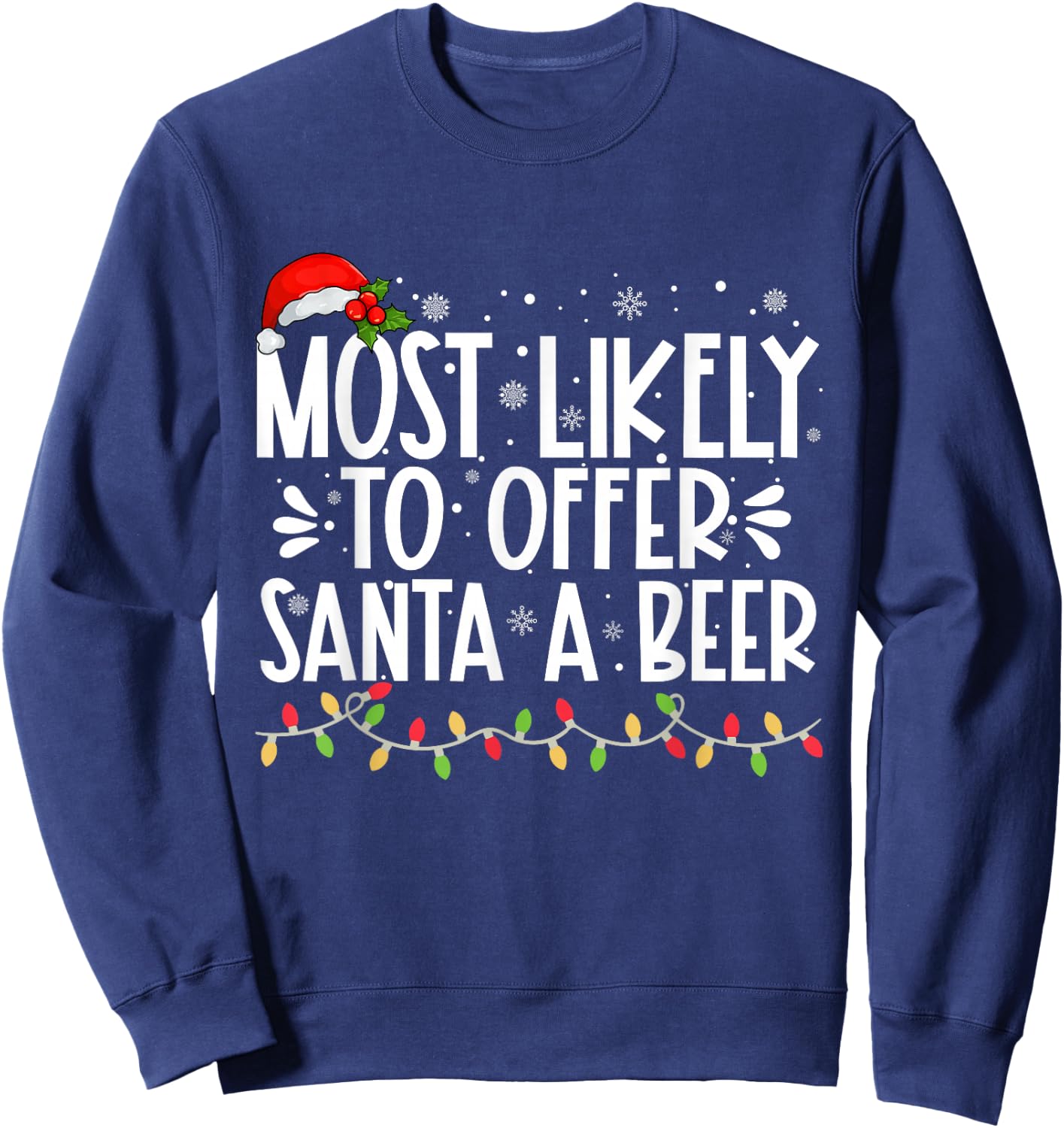 Most Likely To Offer Santa A Beer Funny Family Christmas Sweatshirt - Sweatshirt | Navy