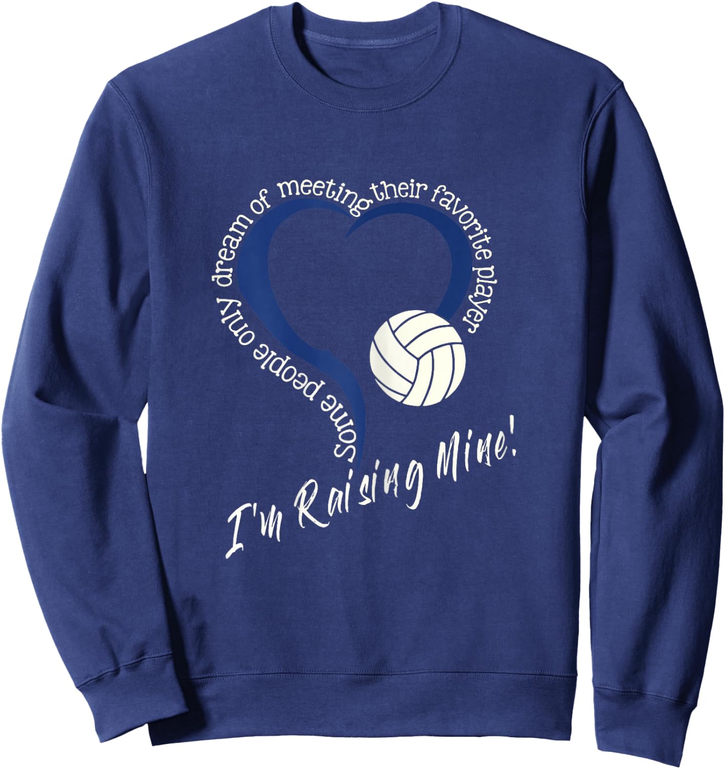 I'm Raising Mine! Volleyball Mom Shirt | Volleyball Mom Sweatshirt - Sweatshirt | Navy