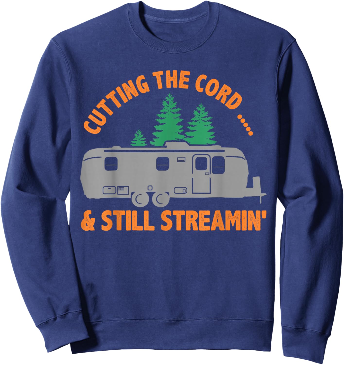 Airstream T Shirt, Cutting the Cord...& still Streamin' Sweatshirt - Sweatshirt | Navy
