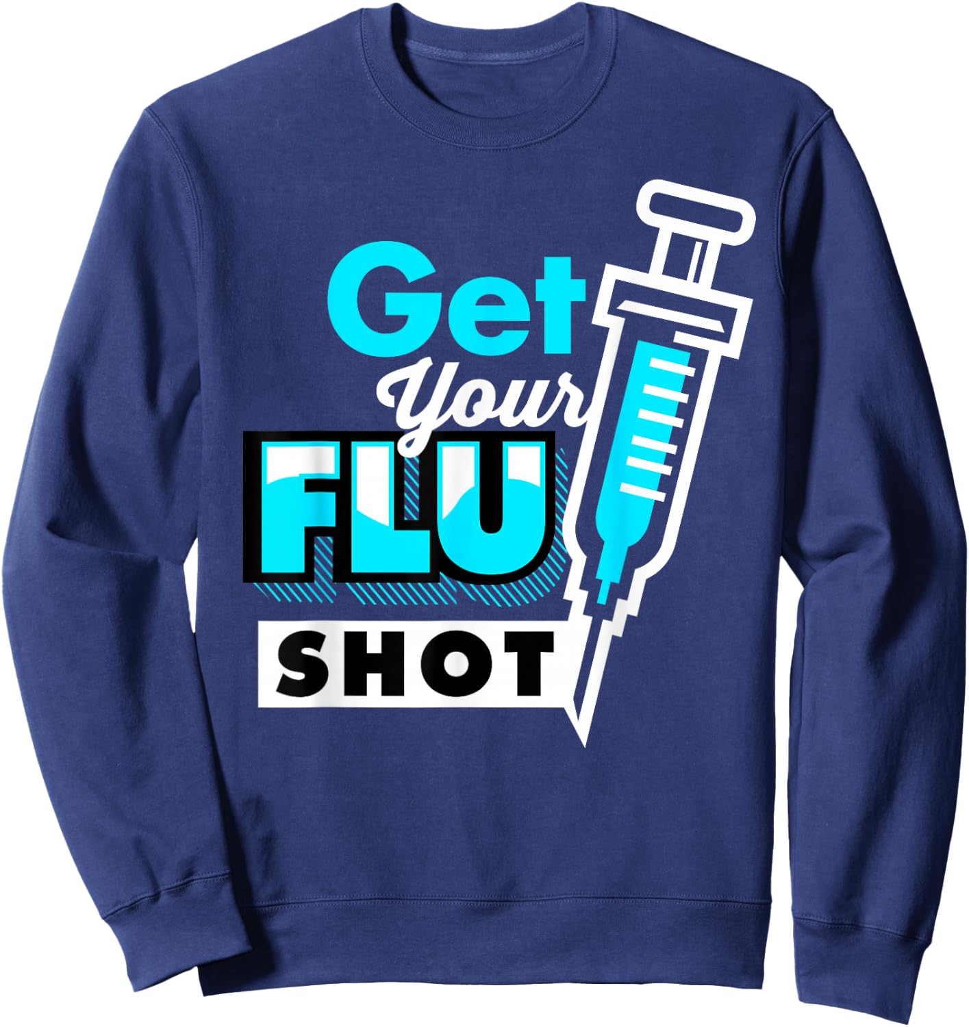 Cute Get Your Flu Shot | Funny Caregiver Immunization Gift Sweatshirt - Sweatshirt | Navy