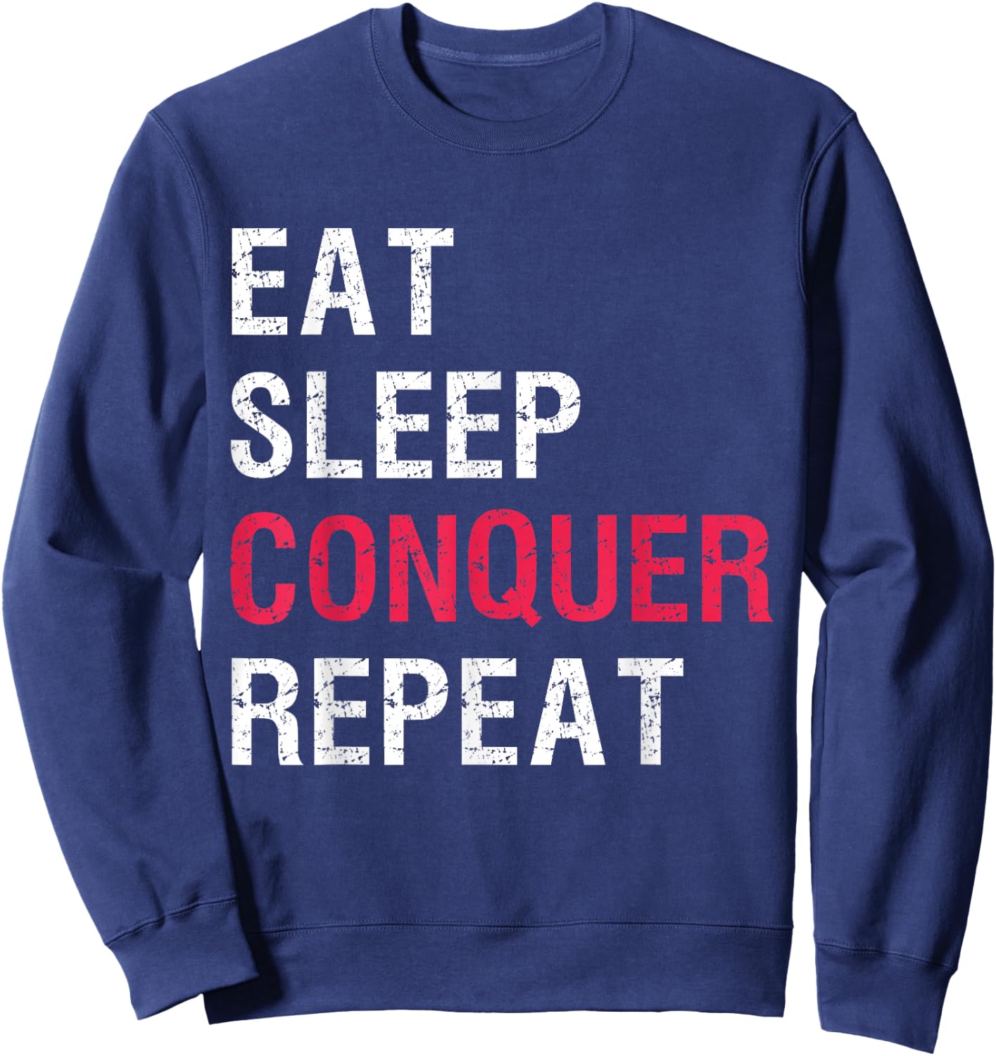 Eat Sleep Conquer Repeat Sweatshirt - Sweatshirt | Navy