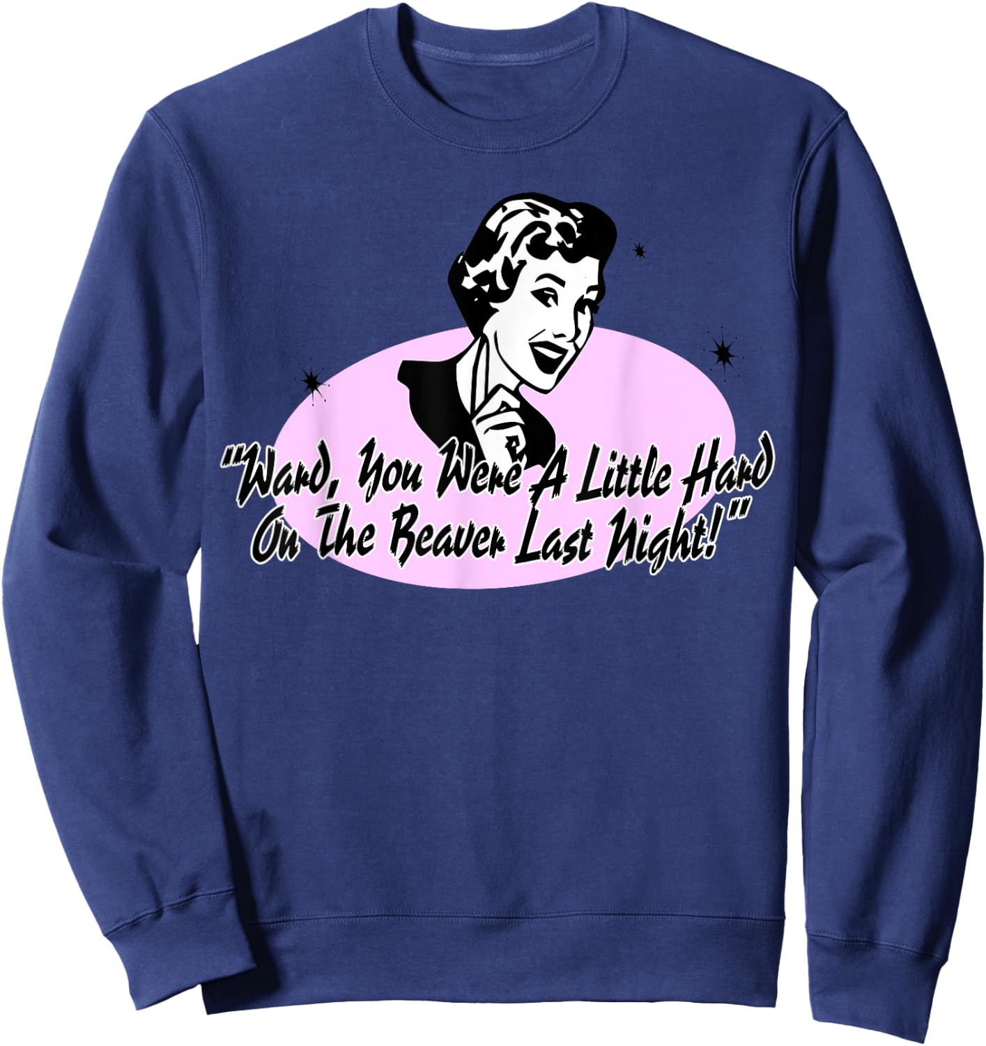 Hard On The Beaver Funny Adult 50s Naughty Retro Humor Sweatshirt - Sweatshirt | Navy