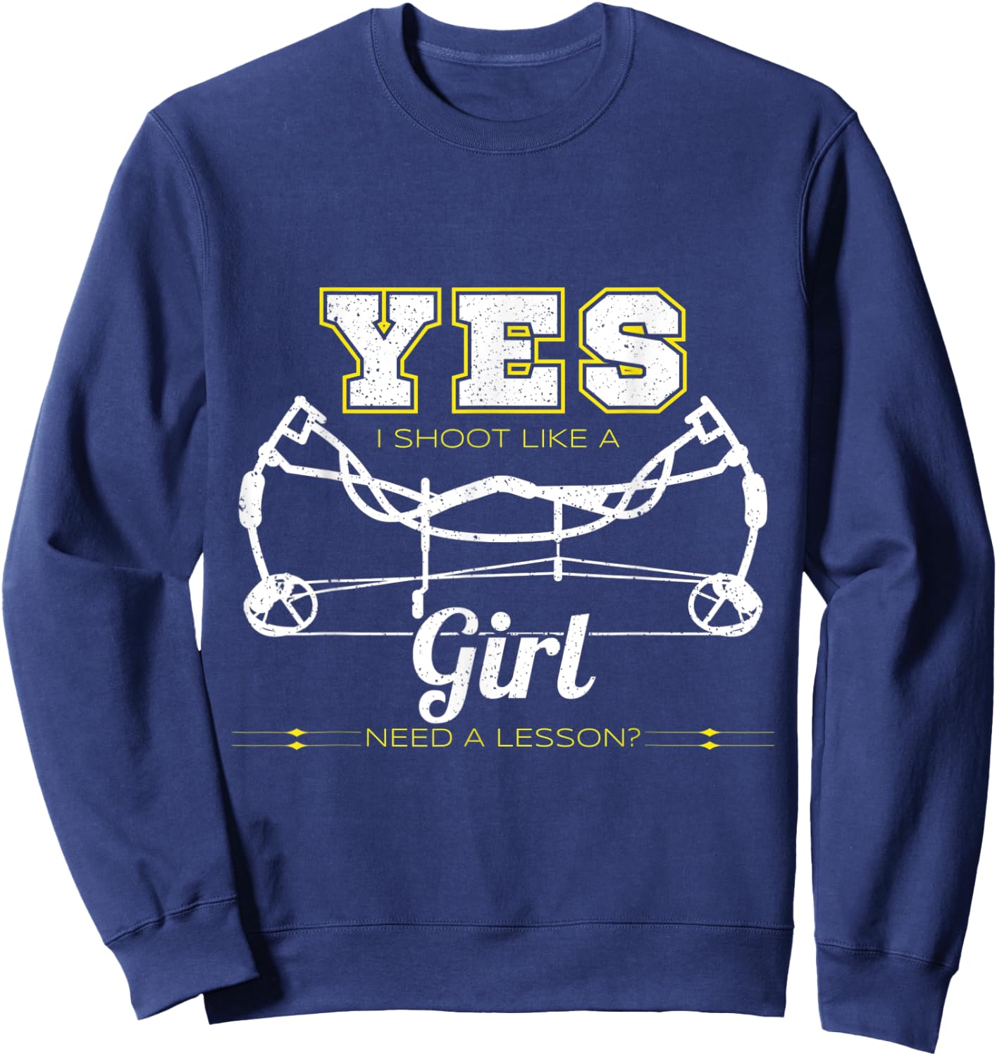Yes I Shoot Like A Girl, Need A Lesson Archery Outfit Sweatshirt - Sweatshirt | Navy