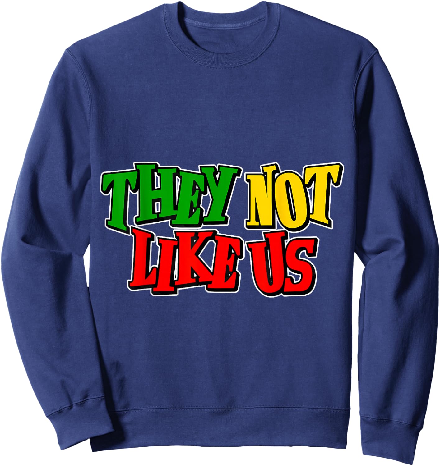 They Not Like Us Juneteeth Black History Month Sweatshirt - Sweatshirt | Navy