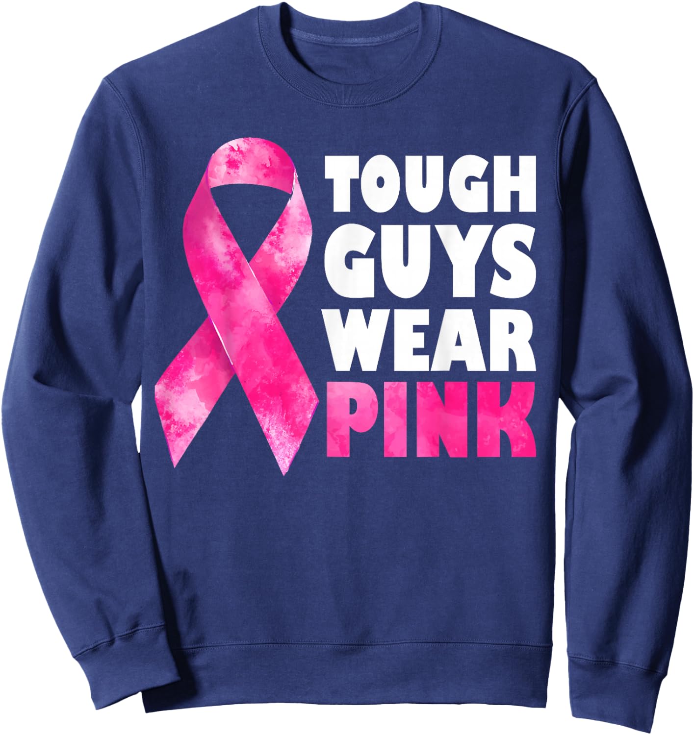 Tough Guys Wear Pink Breast Cancer Awareness Sweatshirt - Sweatshirt | Navy