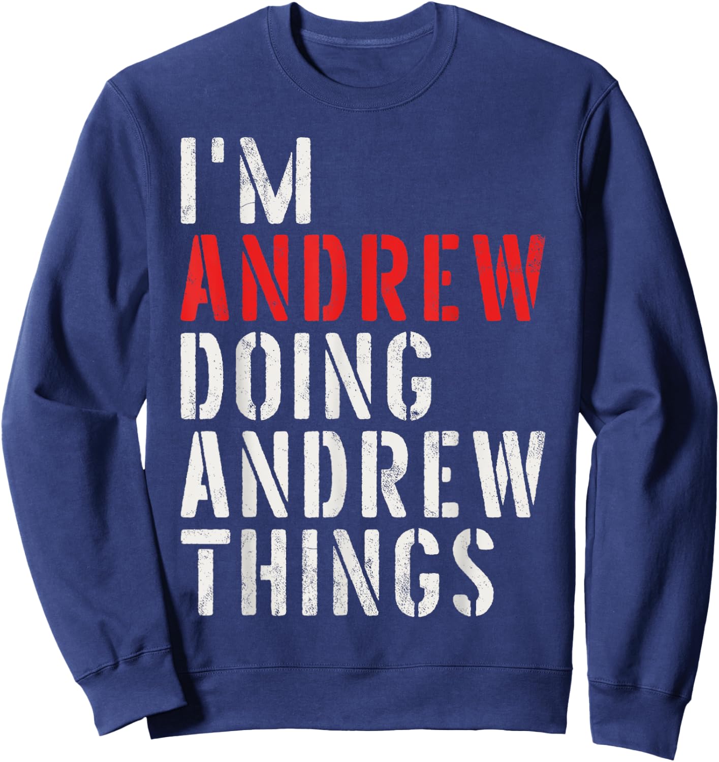 I'm Andrew Doing Andrew Things First Name Andrew Sweatshirt - Sweatshirt | Navy
