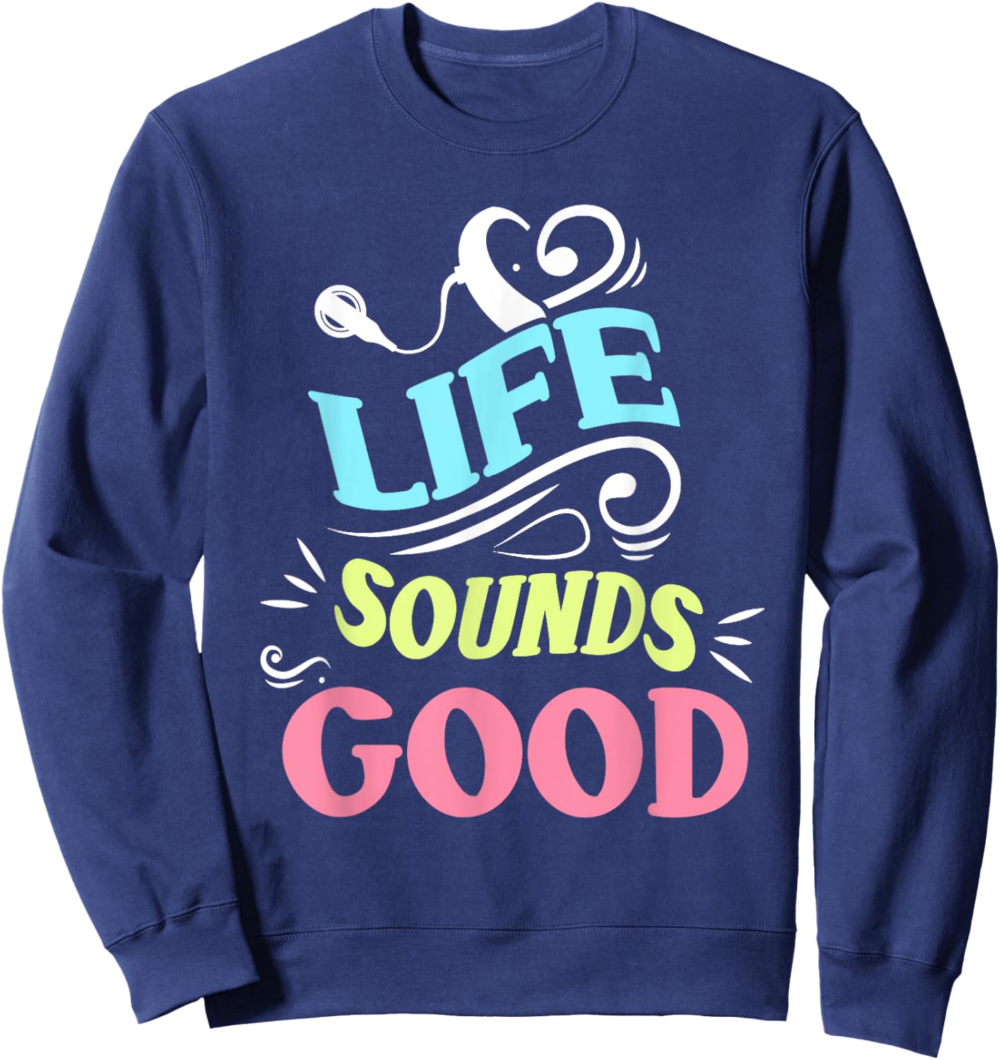 Life Sounds Good For Cochlear Implant Awareness Sweatshirt - Sweatshirt | Navy