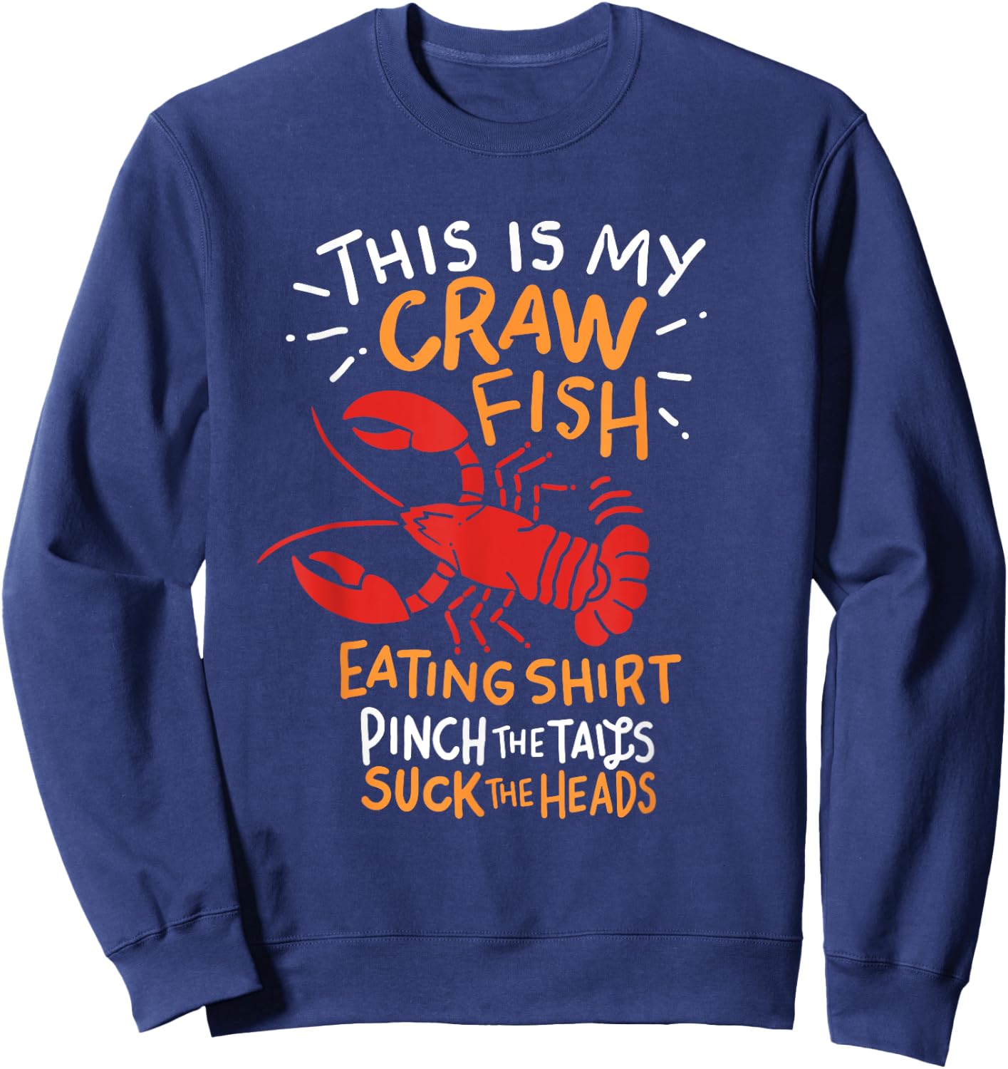 This Is My Crawfish Eating Shirt Crayfish Crawdad Mudbug Sweatshirt - Sweatshirt | Navy