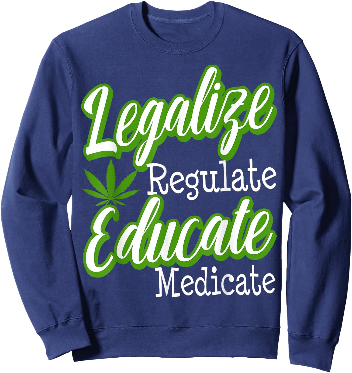 Marijuana Supporter Legalization Weed 420 Medical Cannabis Sweatshirt - Sweatshirt | Navy