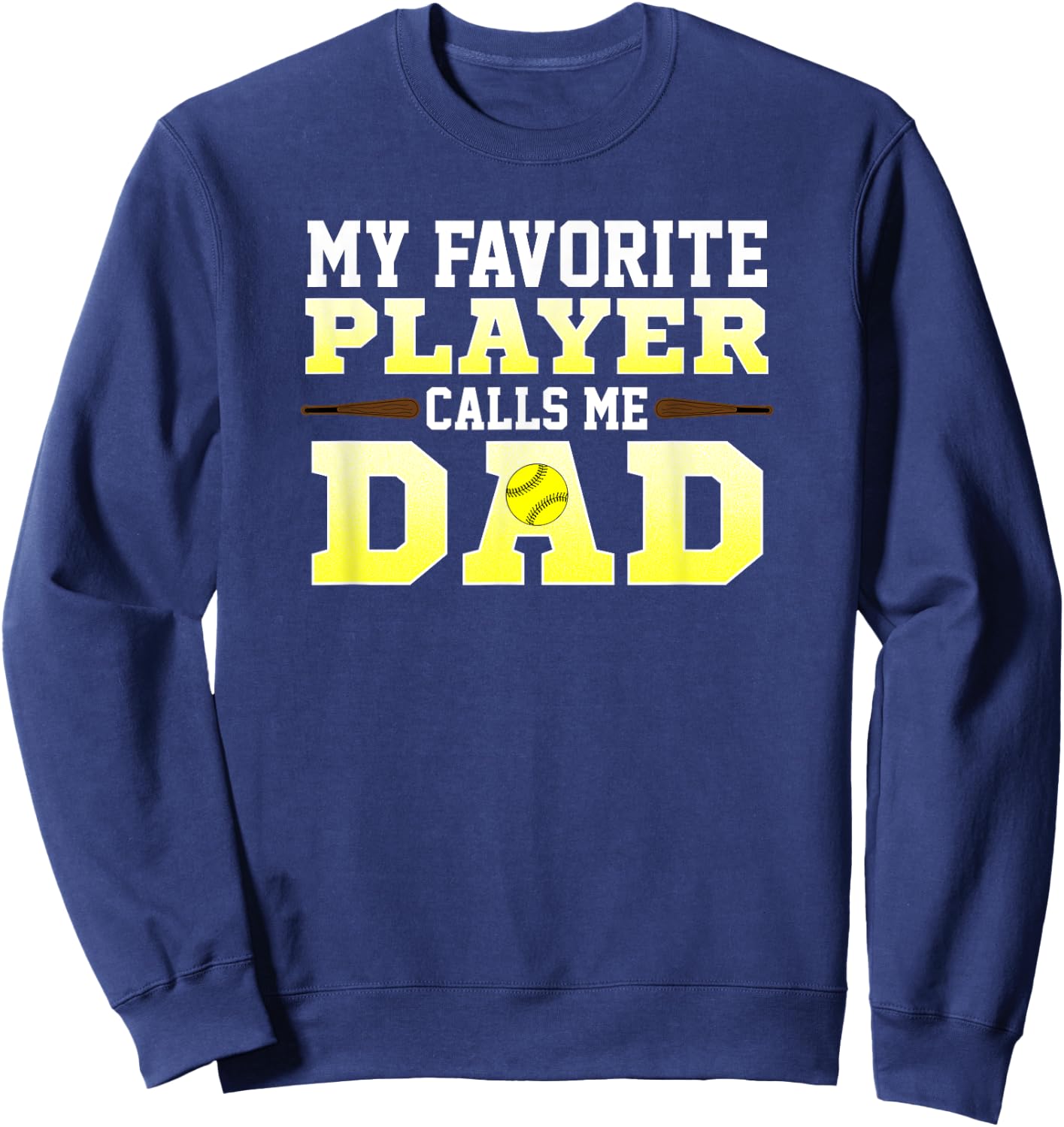 My Favorite Player Calls Me Dad Softball Sweatshirt - Sweatshirt | Navy