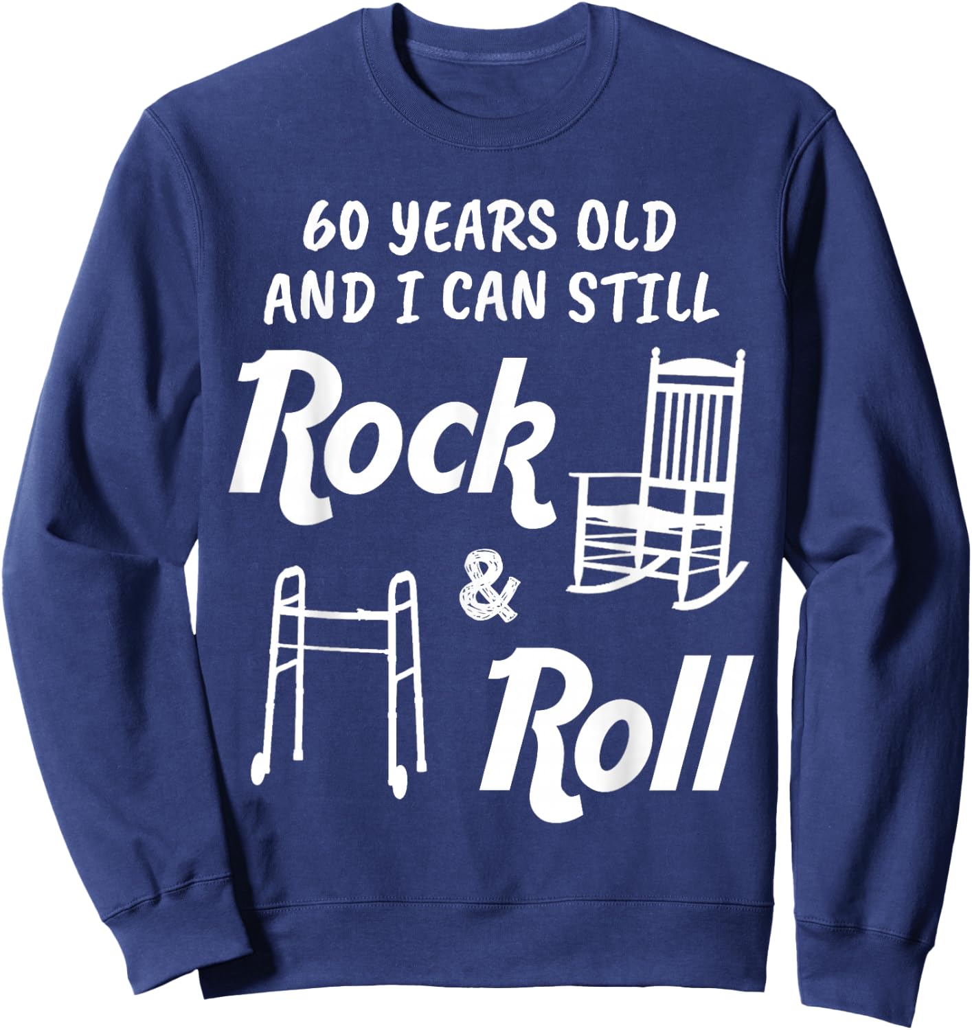 Funny 60th Birthday Gag Gift Rock and Roll Sweatshirt - Sweatshirt | Navy