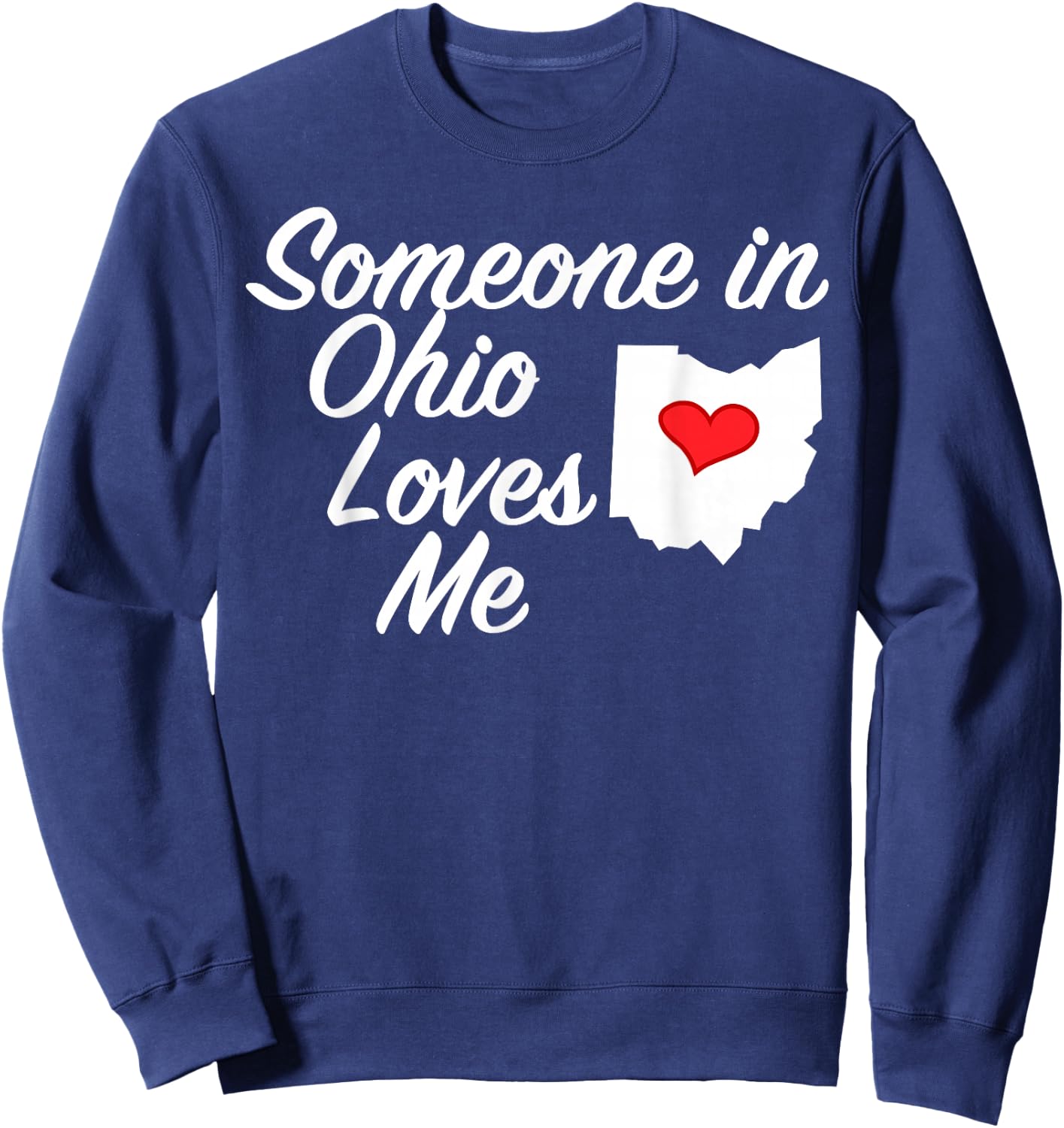 Someone in Ohio Loves Me | Precious Gift Sweatshirt - Sweatshirt | Navy