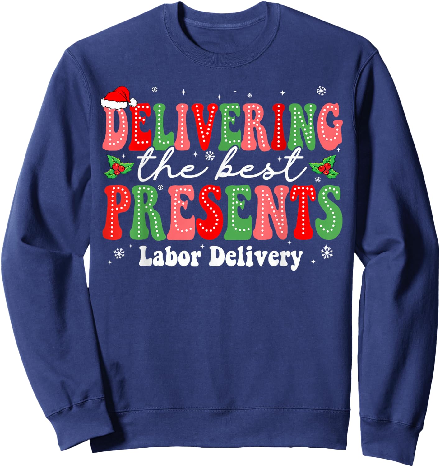 Delivering The Best Gift Labor & Delivery Nurse Christmas Sweatshirt - Sweatshirt | Navy