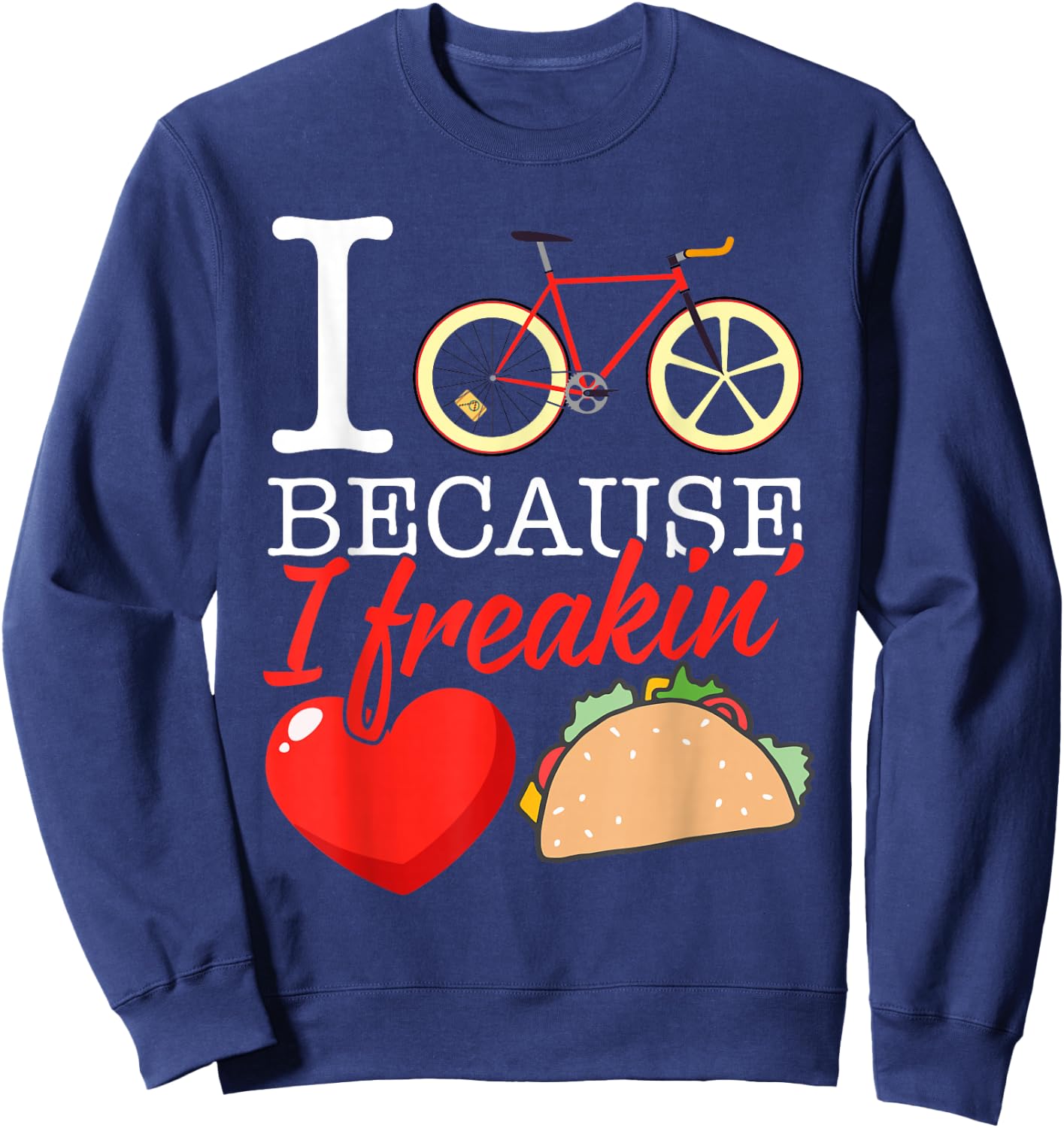 I cycle because I freakin' love Tacos - Cycling Gift Sweatshirt - Sweatshirt | Navy