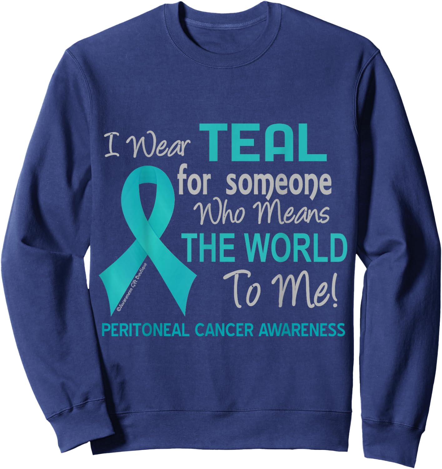 Peritoneal Cancer For Someone Who Means World To Me Sweatshirt - Sweatshirt | Navy