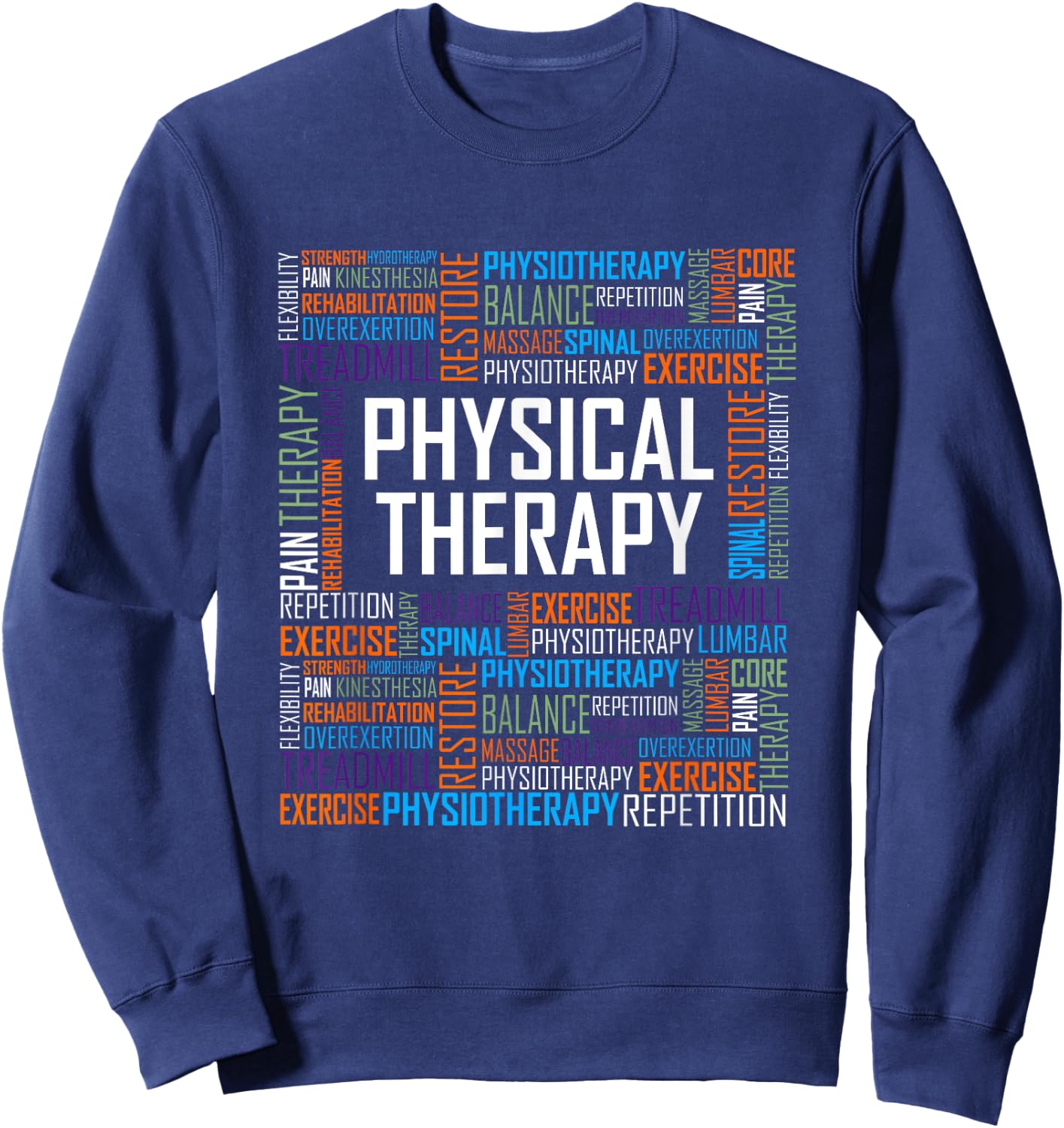 PT Physical Therapy Gift Words Therapist Month Sweatshirt - Sweatshirt | Navy