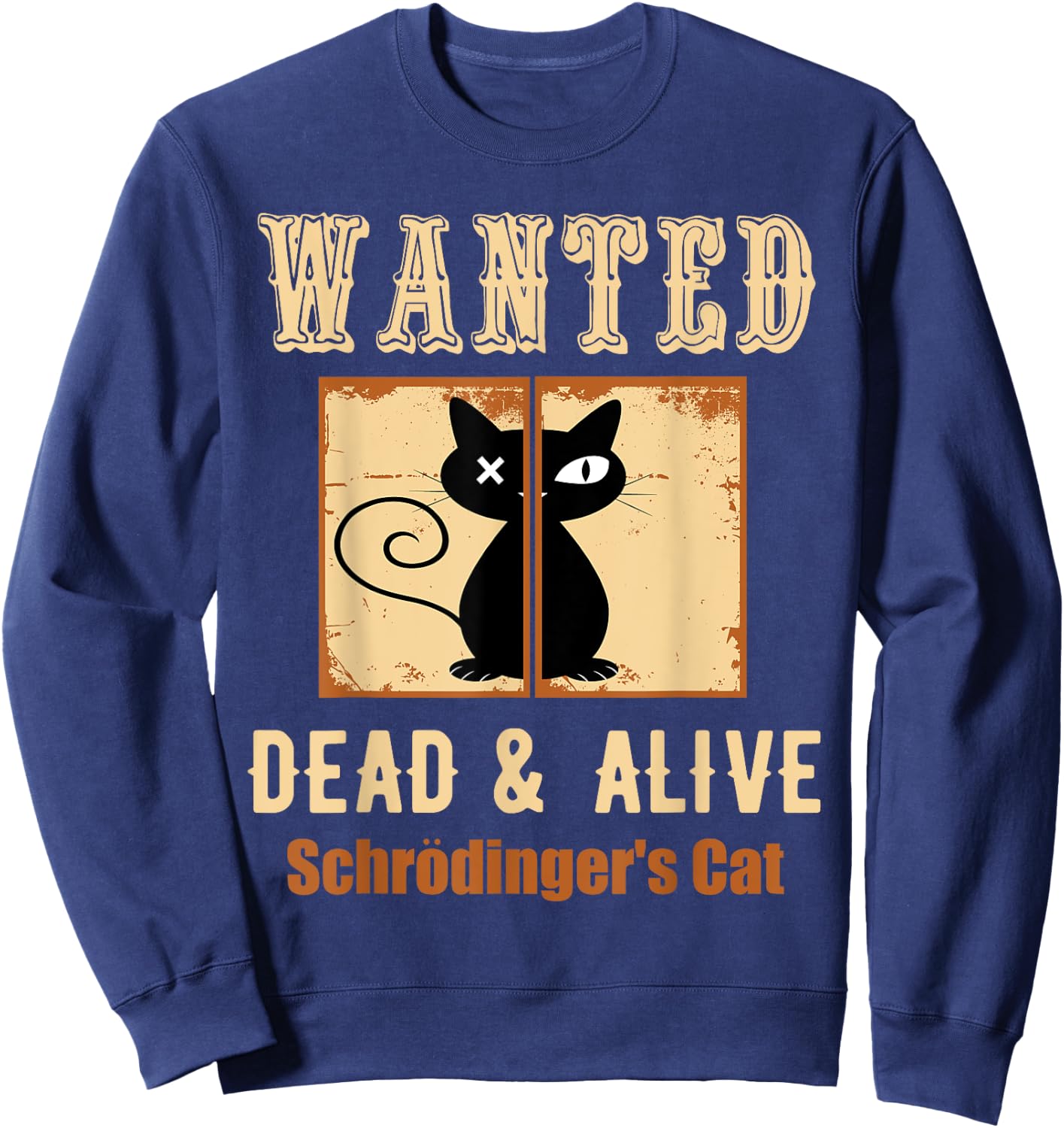 Schroedinger's Cat Science Graphic Wanted Dead & Alive Quote Men Women Girls Kids Sweatshirt - Sweatshirt | Navy
